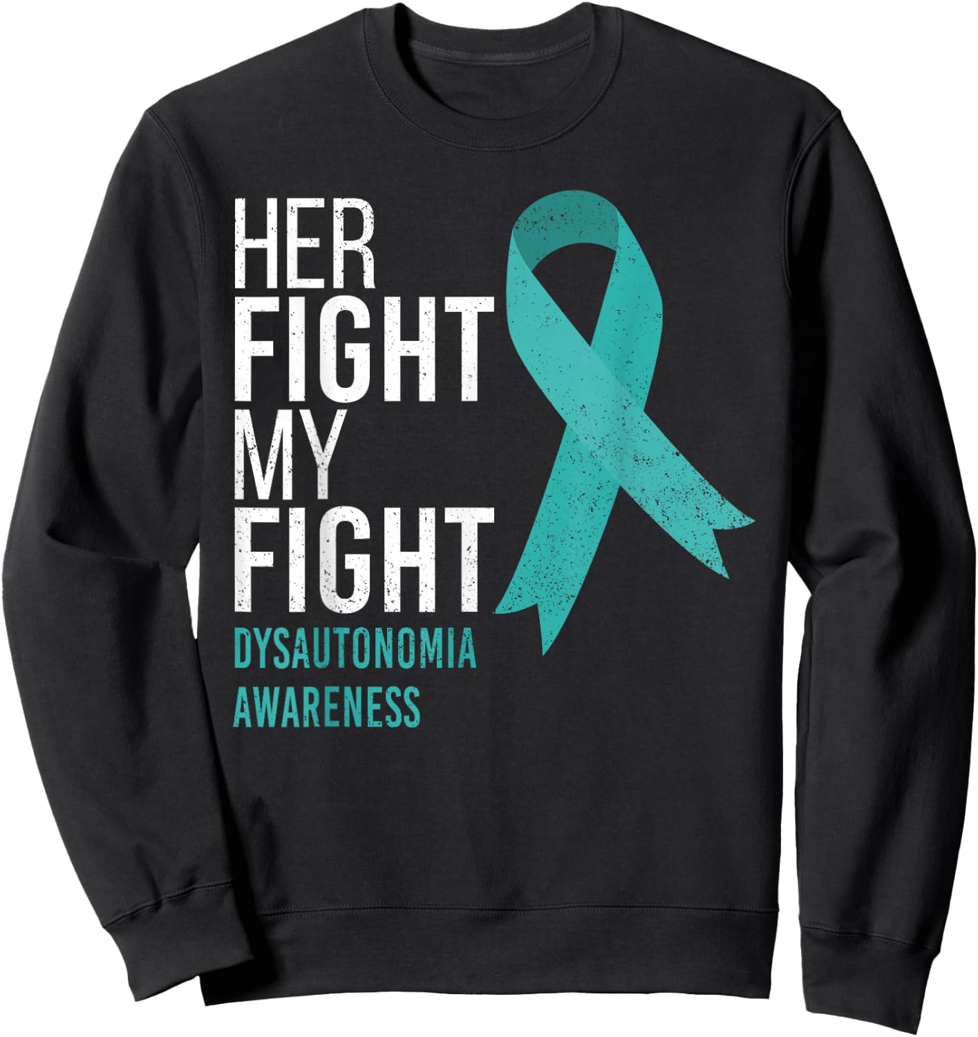 Her Fight is My Fight Dysautonomia Awareness Ribbon Support Sweatshirt - Sweatshirt | Black