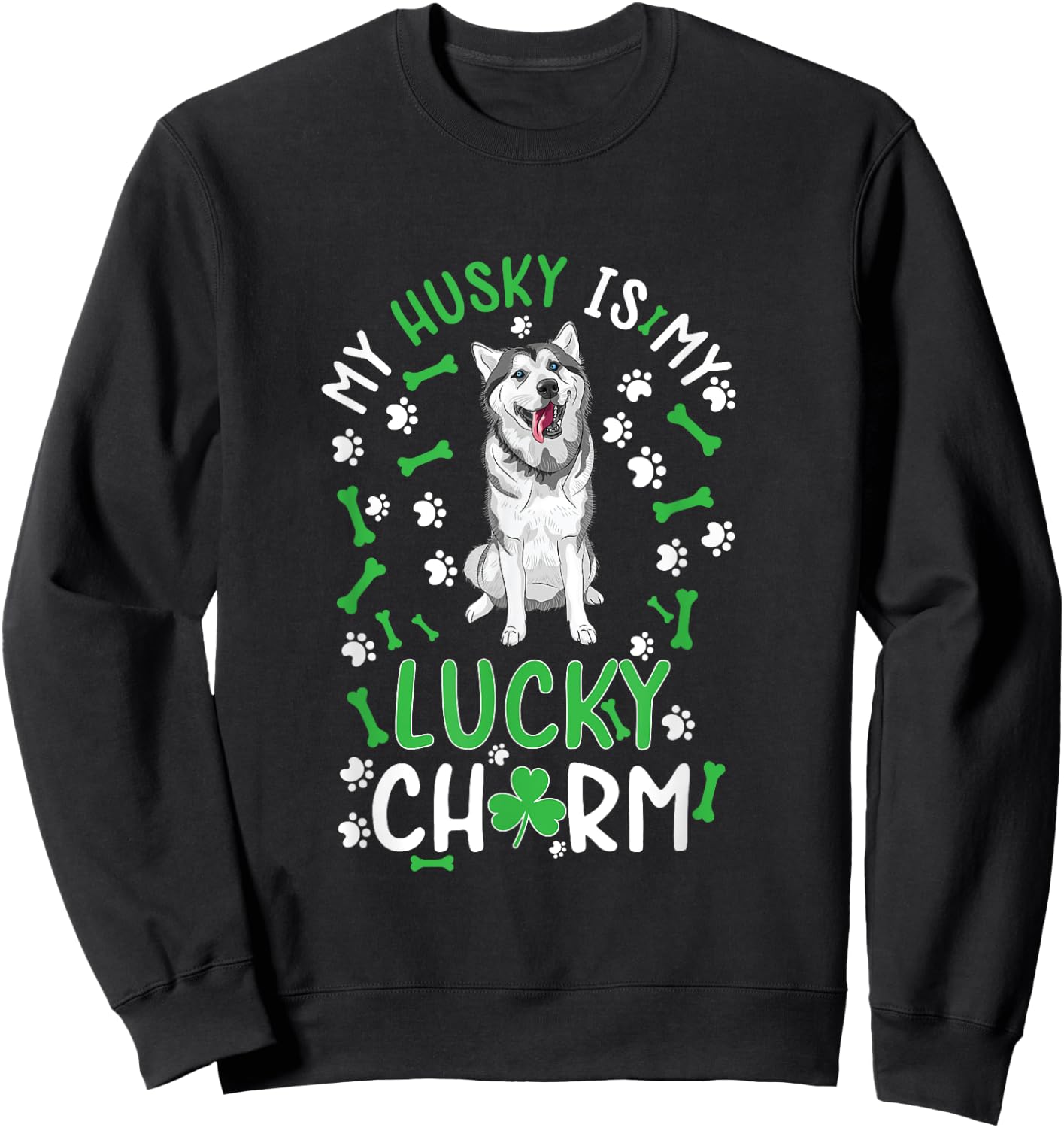 My Husky is My Lucky Charm Shamrock paw dog st Patrick's day Sweatshirt - Sweatshirt | Black