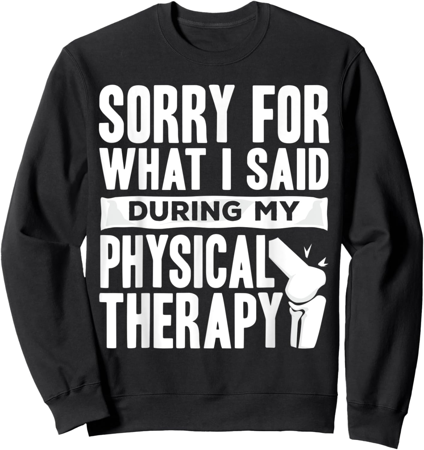 Knee Replacement Funny Therapy Surgery Recovery Sweatshirt - Sweatshirt | Black