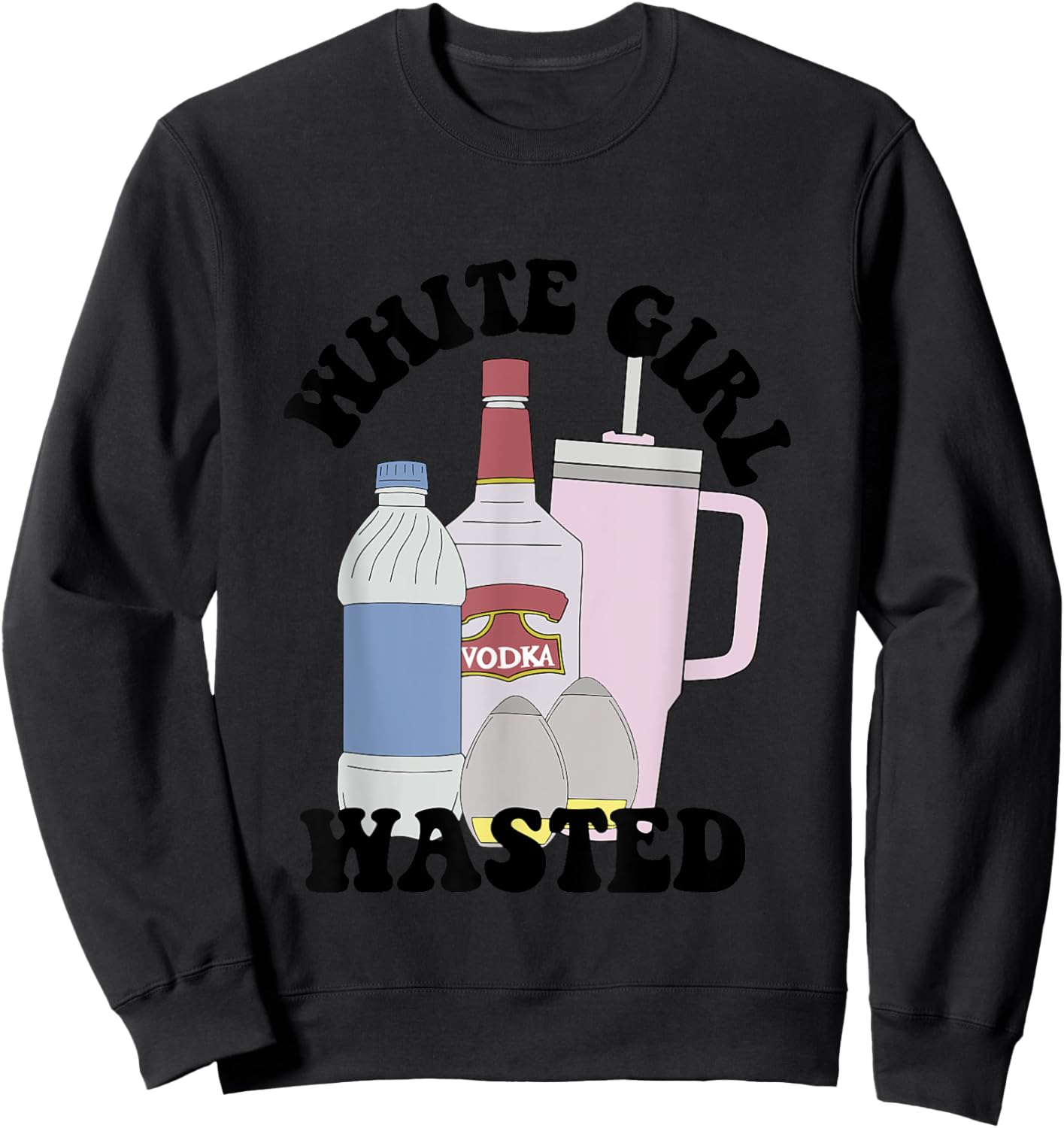 Girl White Vodka Wasted Wine Lover Apparel Sweatshirt - Sweatshirt | Black