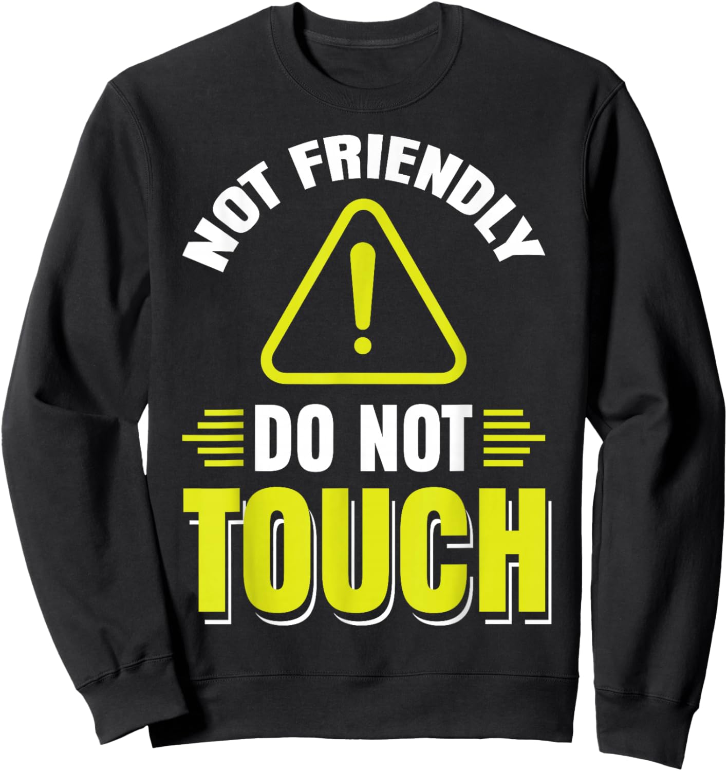Sarcastic Loner Introvert Clothing Not Friendly Do Not Touch Black Casual Fun Sweatshirt - Sweatshirt | Black
