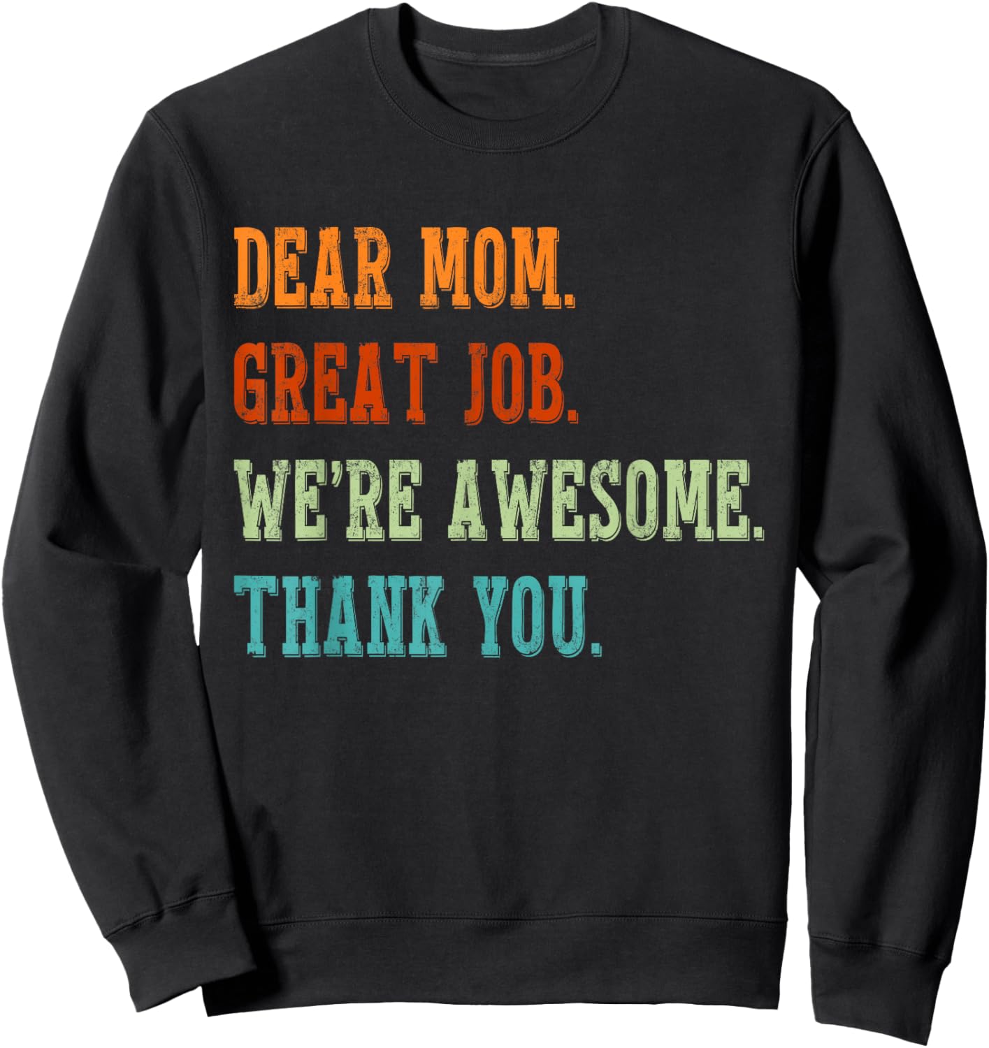 Dear Mom Great Job We're Awesome Mothers Day Matching Family Sweatshirt - Sweatshirt | Black