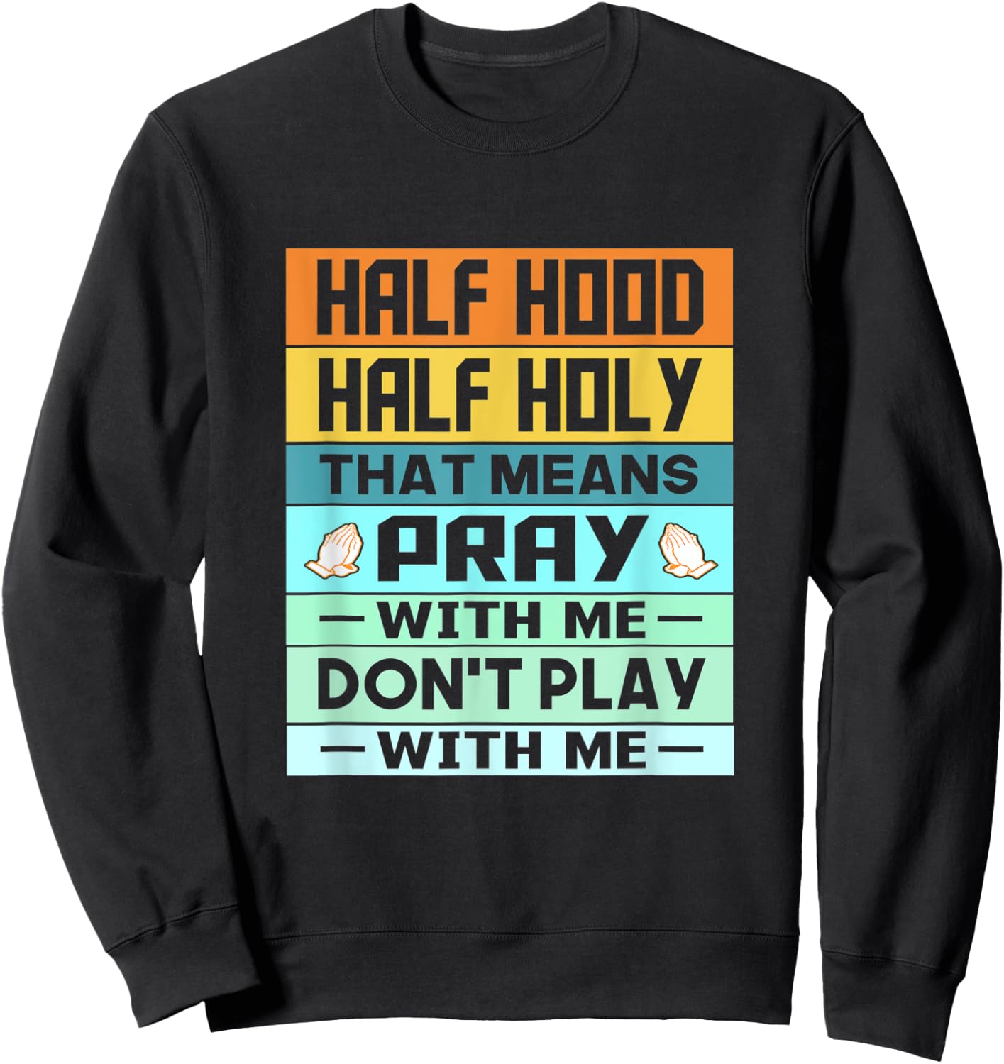 Retro Vintage Funny Half Hood Half Holy Pray Sweatshirt - Sweatshirt | Black