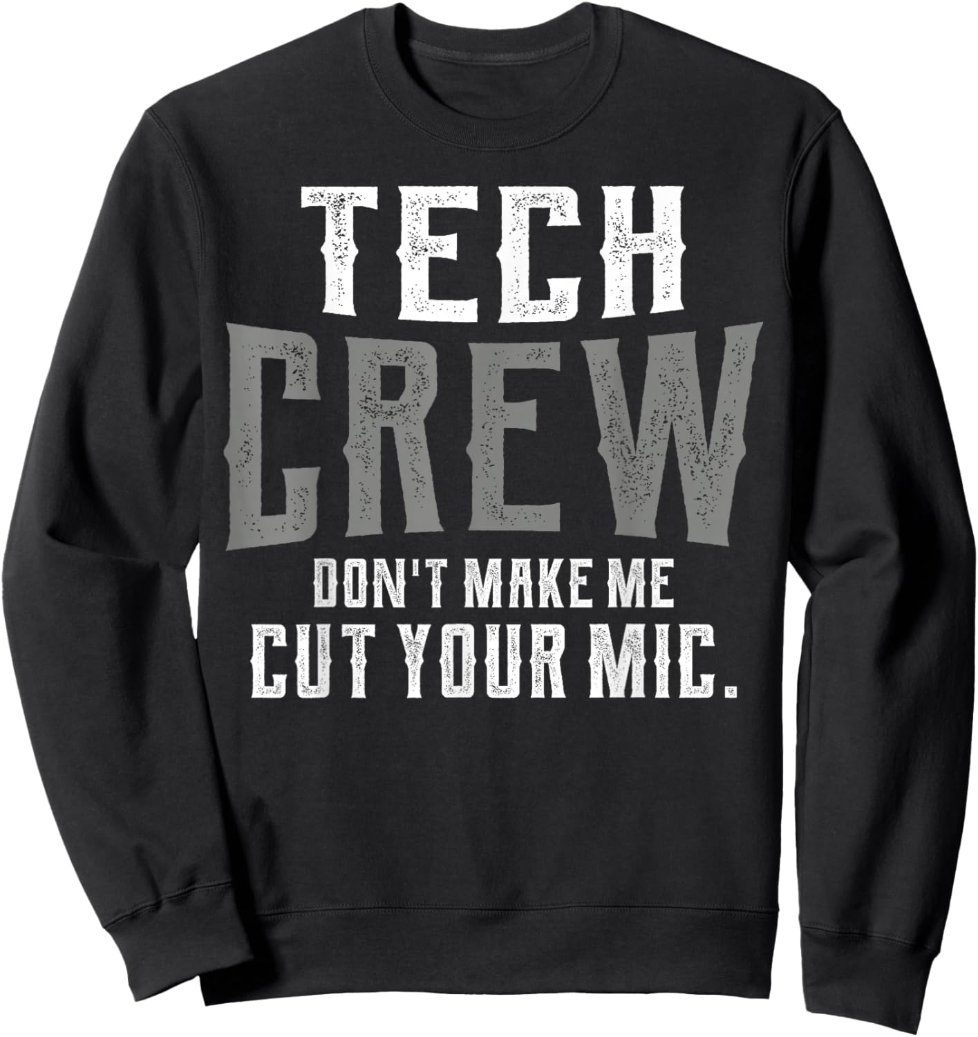 Don't Make Me Cut Your Mic Funny Theater Tech Crew Theatre Sweatshirt - Sweatshirt | Black