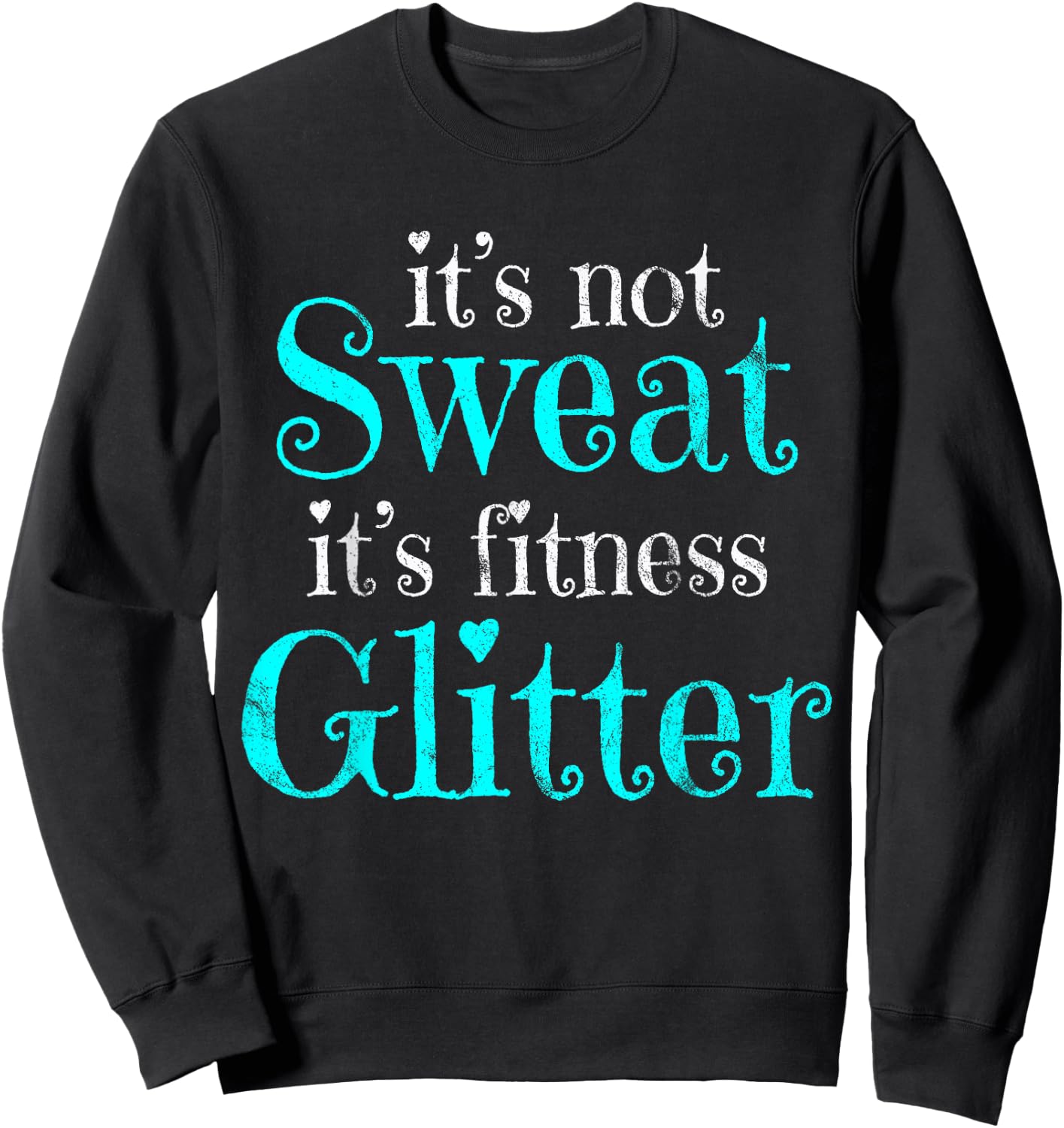 Fitness Gym Diet Running It's Not Sweat Vintage Sweatshirt - Sweatshirt | Black