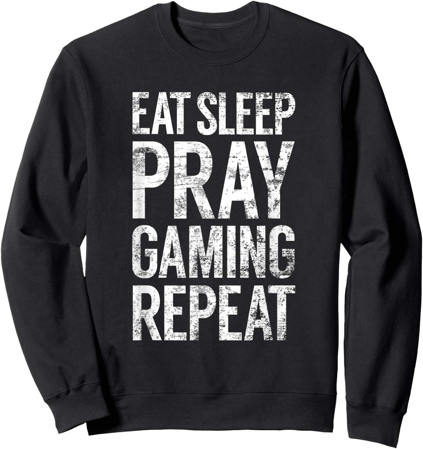 Eat Sleep Pray Gaming Repeat, Christian Video Game Novelty Sweatshirt - Sweatshirt | Black