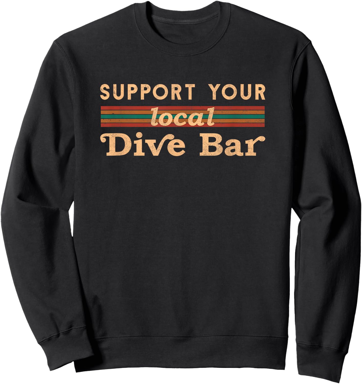 Support Your Local Dive Bar a´´arel for Support Local Barten Sweatshirt - Sweatshirt | Black