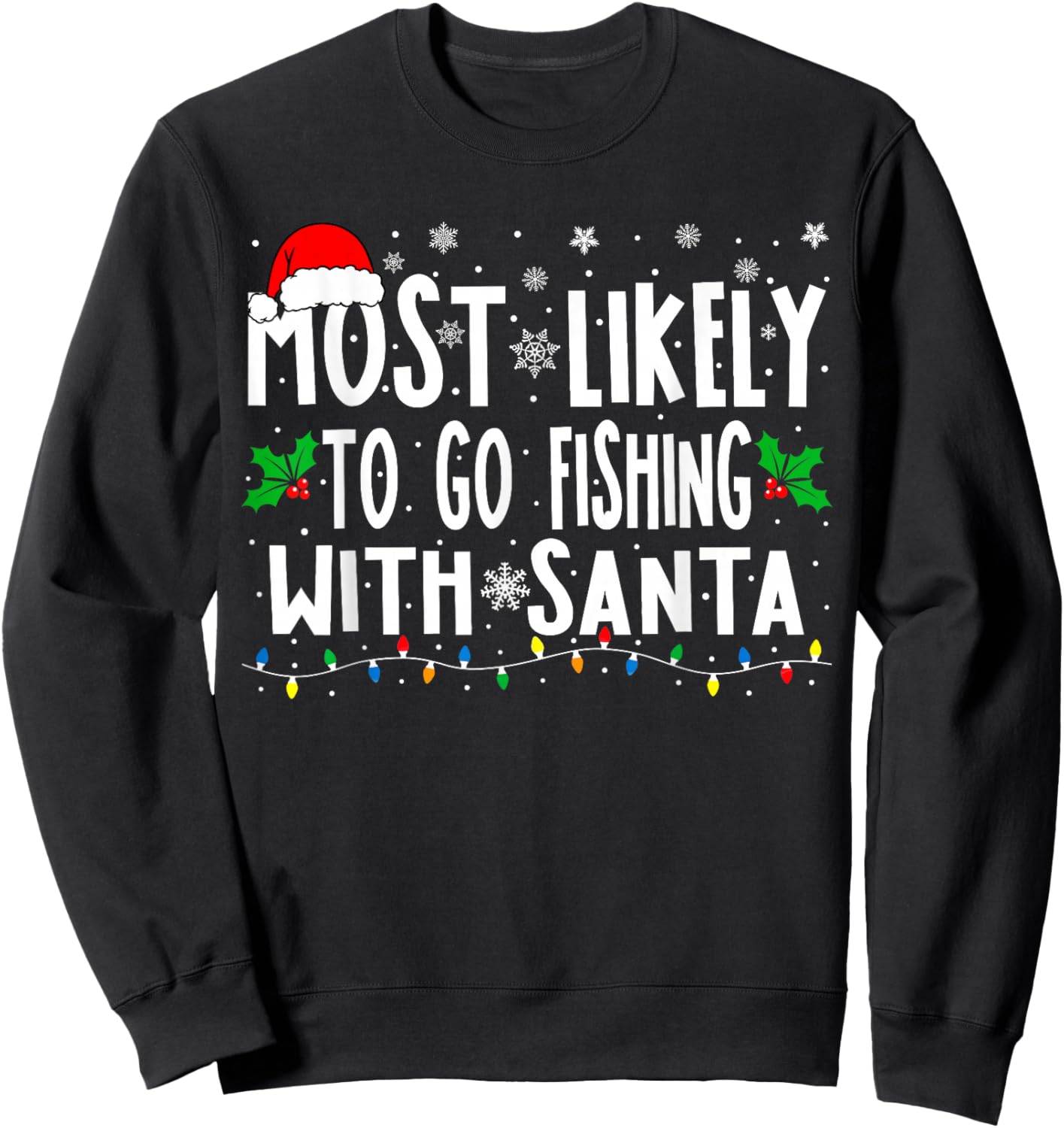 Most Likely To Go Fishing With Santa Fishing Funny Christmas Sweatshirt - Sweatshirt | Black