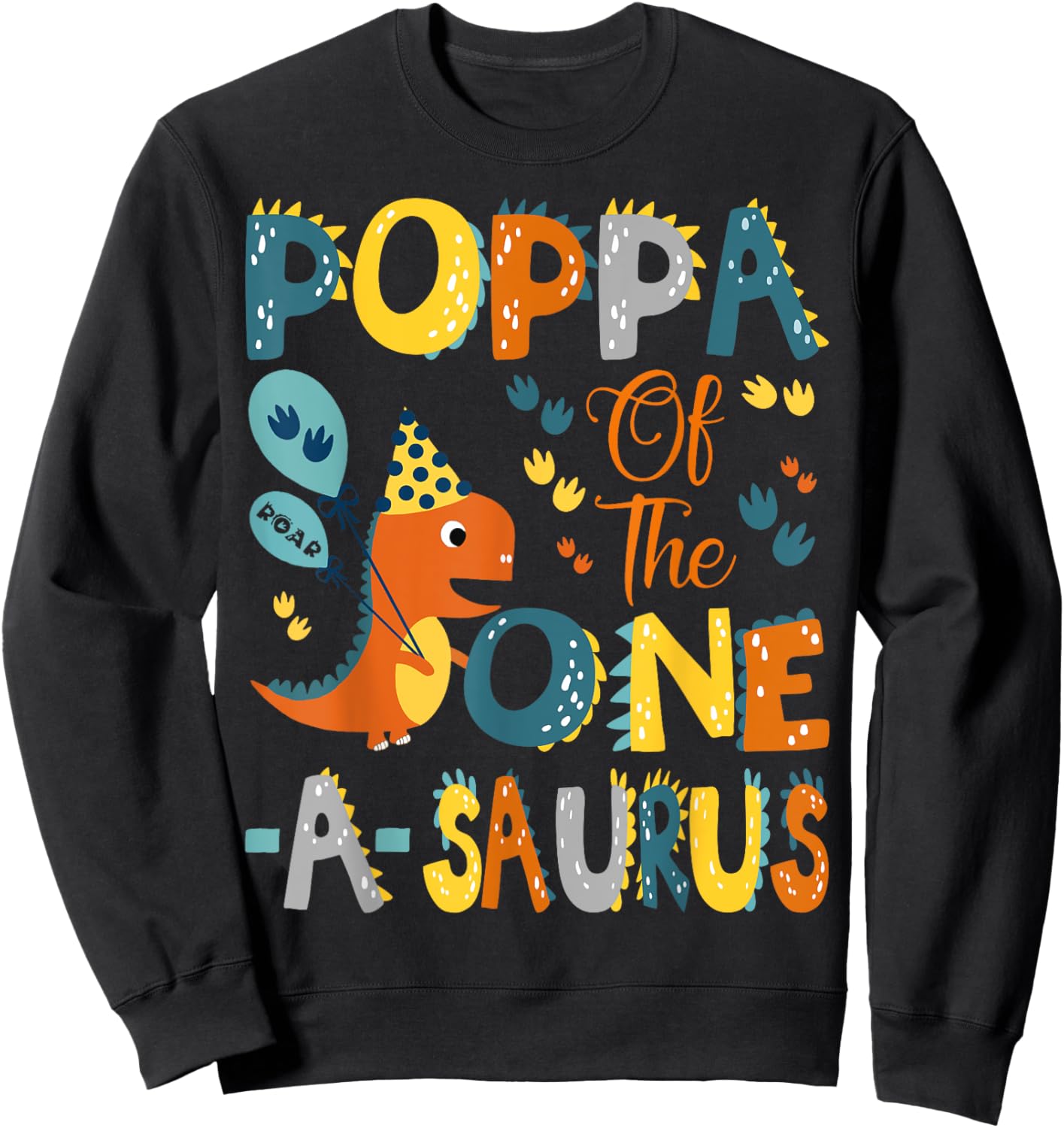 Poppa Of The One-A-Saurus 1St Birthday Dinosaur Party Sweatshirt - Sweatshirt | Black