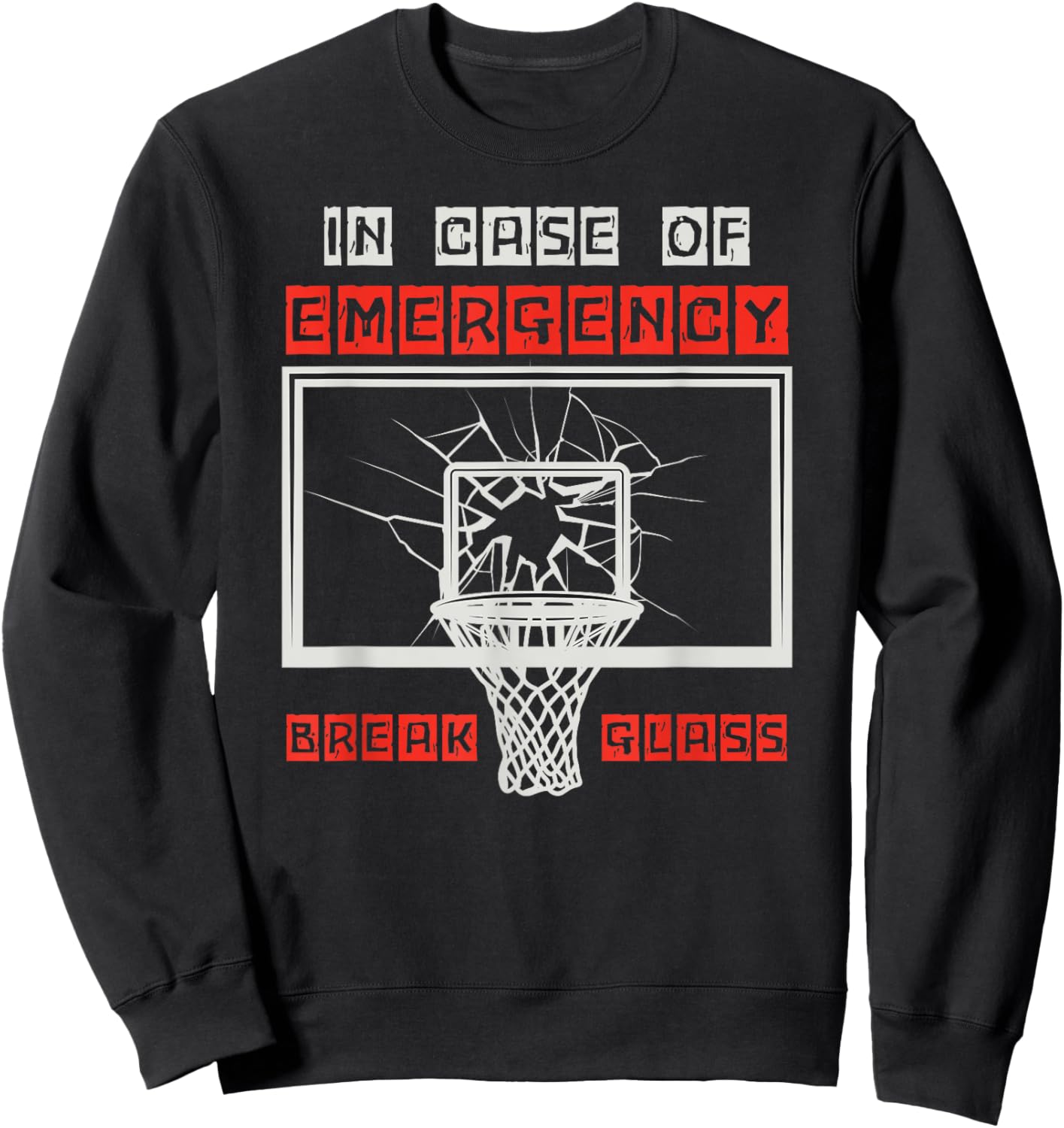 In Case of Emergency Break Glass Basketball Backboard Dunk Sweatshirt - Sweatshirt | Black