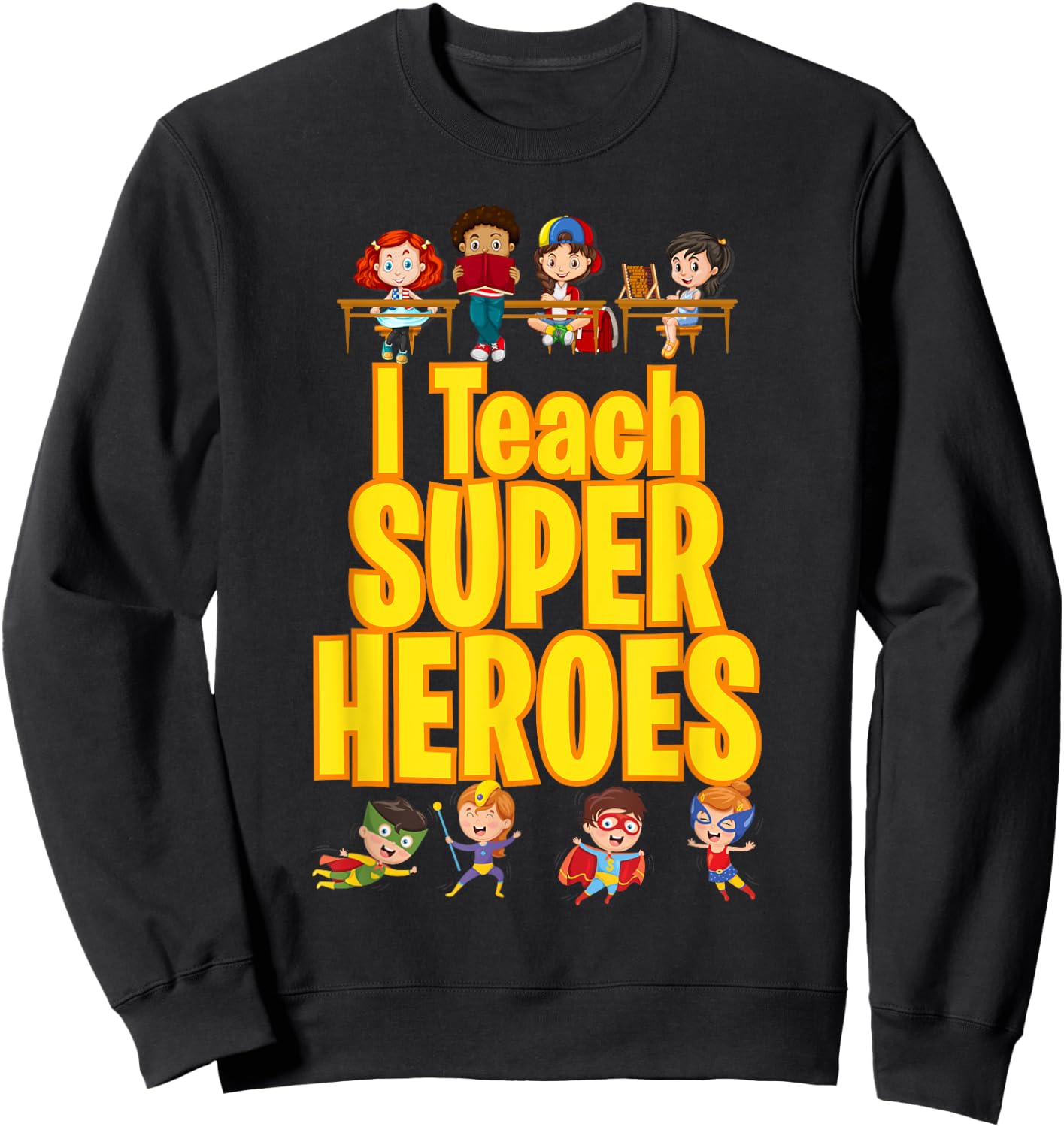 I Teach Super Heroes Comic Book Hero Teacher Funny School Sweatshirt - Sweatshirt | Black