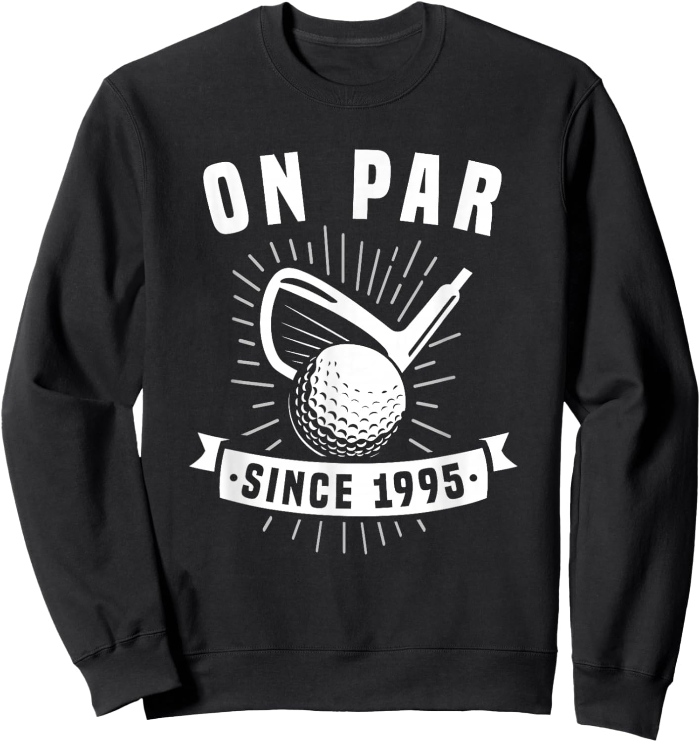 On Par Since 1995 Golfing 31 Years Old Golfer 31st Birthday Sweatshirt - Sweatshirt | Black