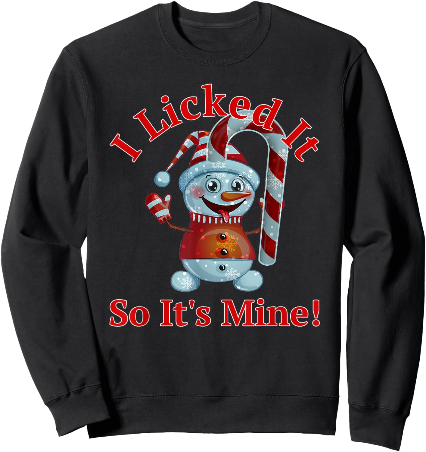 Funny Christmas Candy Cane Snowman I Licked It So It's Mine Sweatshirt - Sweatshirt | Black