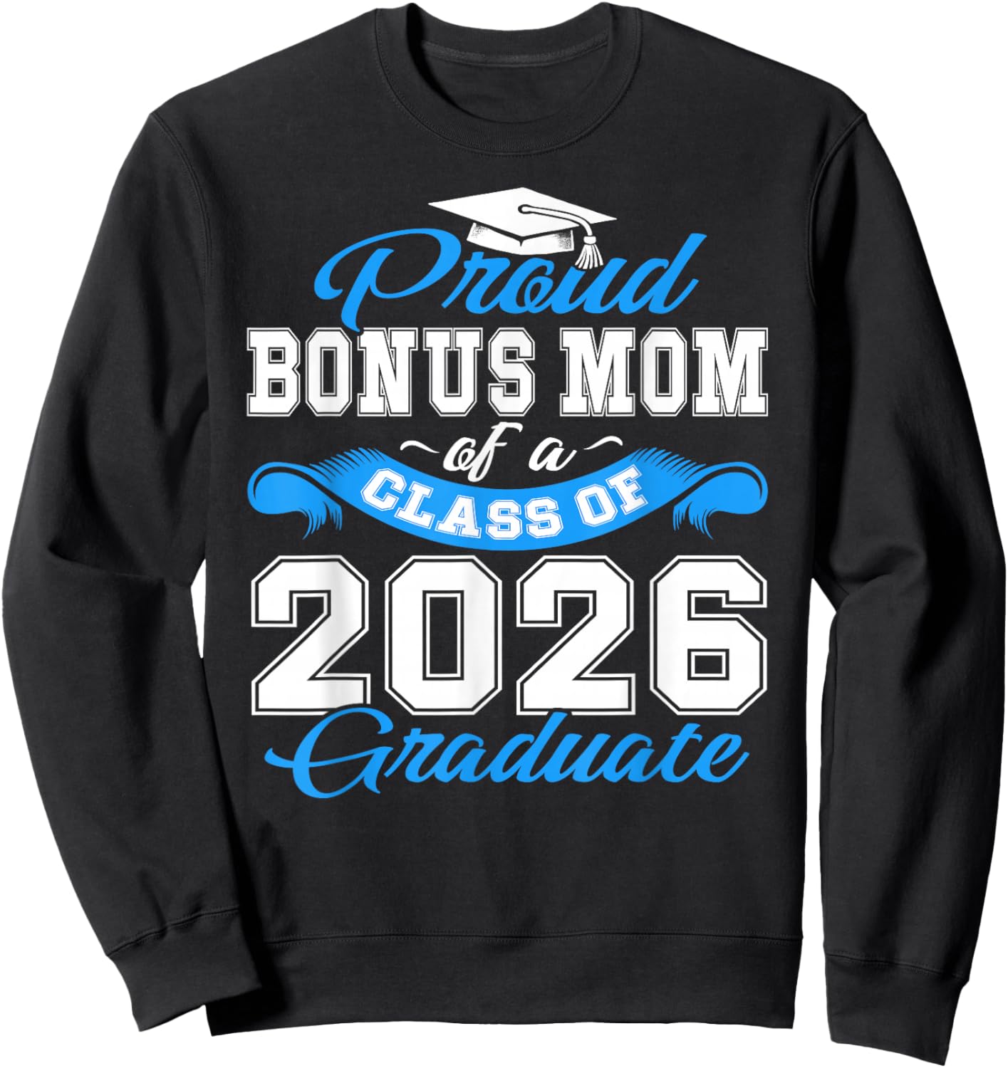 Proud Bonus Mom of a Class of 2026 Graduate Senior Grad Sweatshirt - Sweatshirt | Black