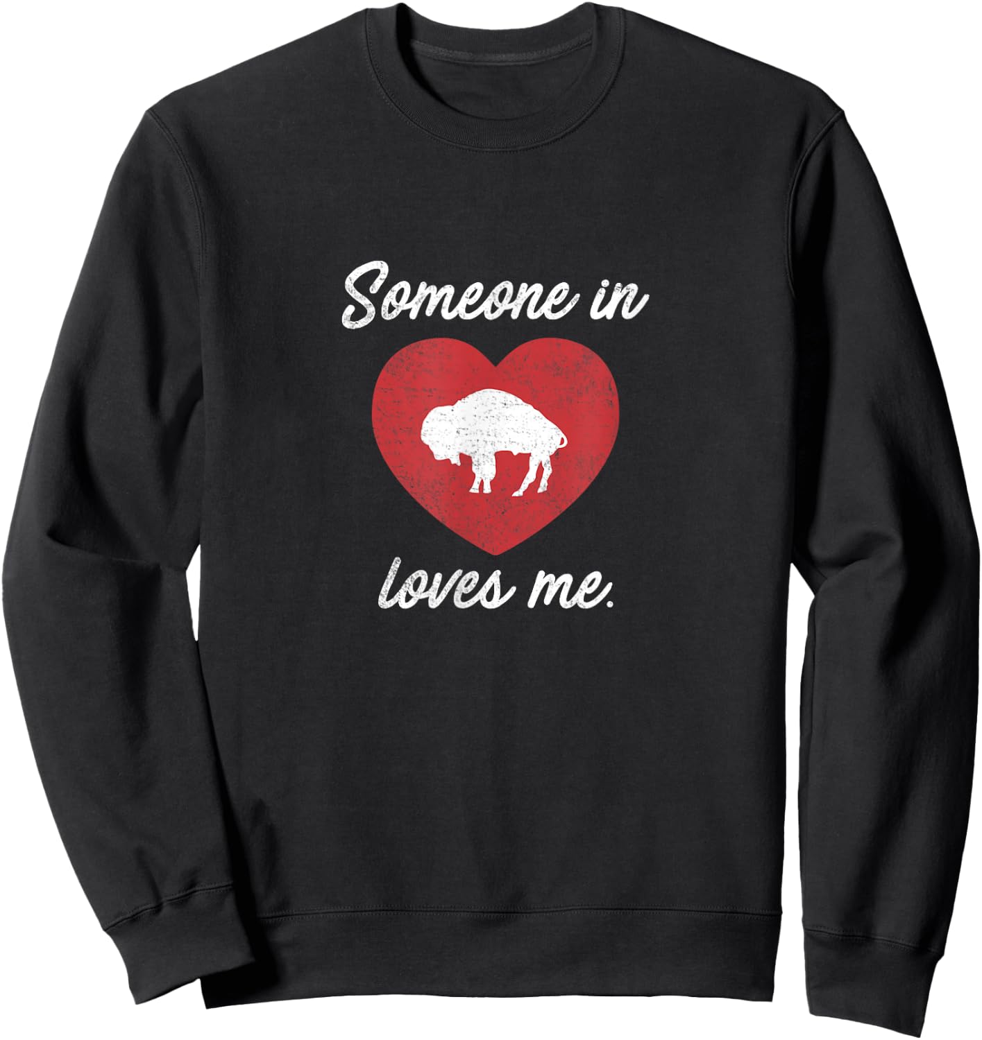 Someone In Buffalo Loves Me - Buffalo New York Shirt Sweatshirt - Sweatshirt | Black