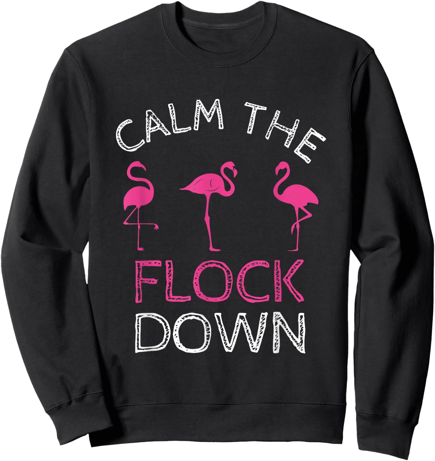 Calm The Flock Down Pink Flamingo Summer Gift Sweatshirt - Sweatshirt | Black