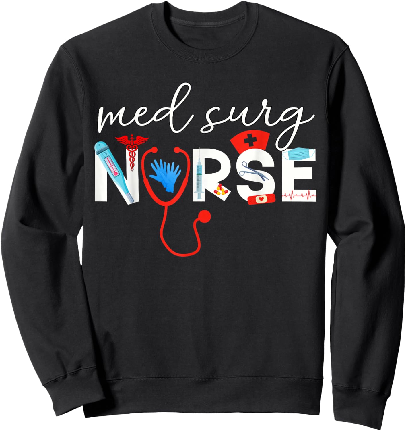 Med Surg Nurse Medical Supplies Medical Surgical Nursing Sweatshirt - Sweatshirt | Black