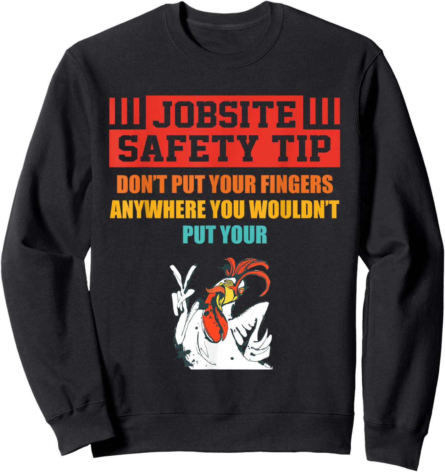 Jobsite Safety Tip Don't Put Your Fingers retro design Sweatshirt - Sweatshirt | Black
