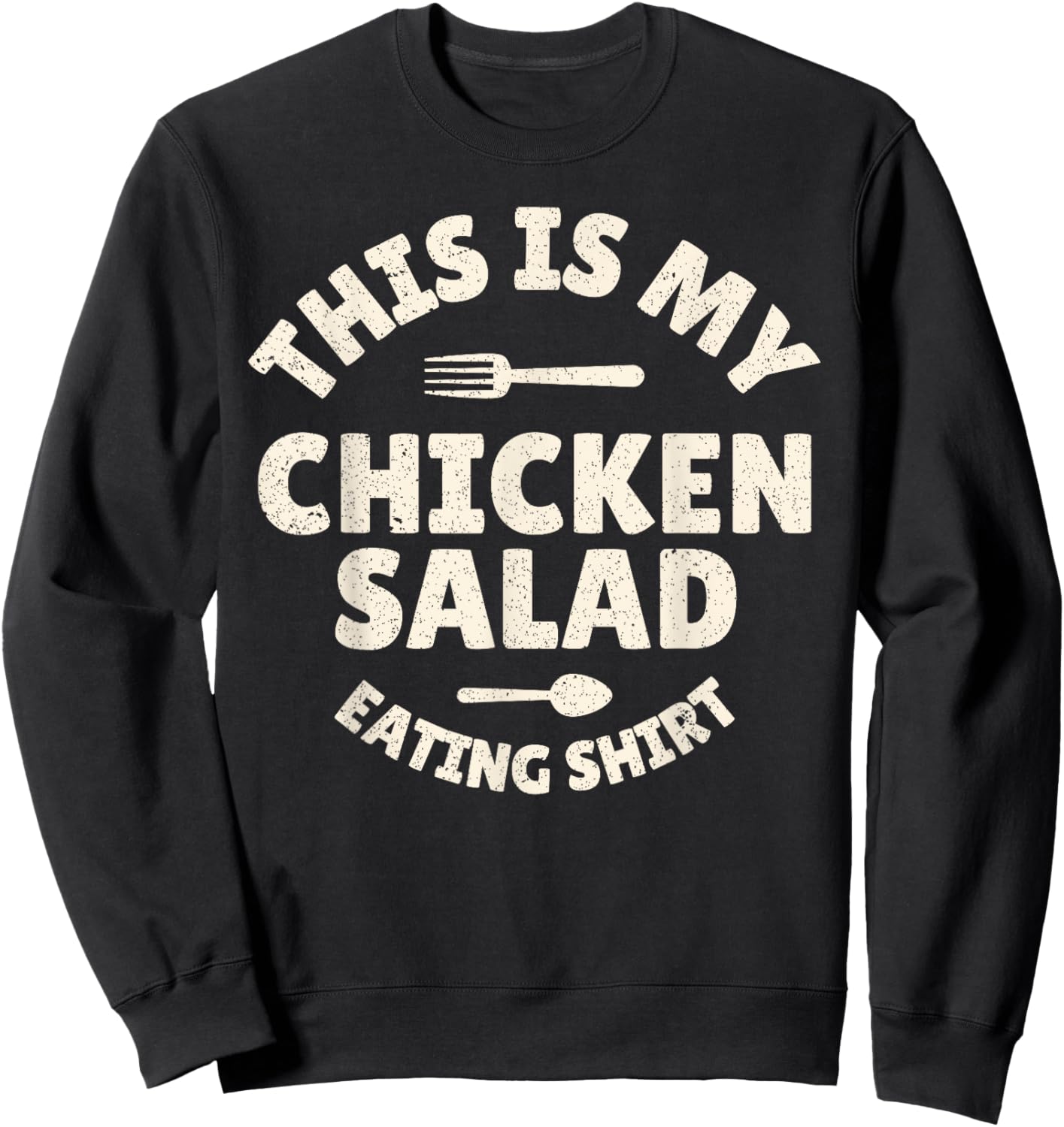 Funny This Is My Chicken Salad Eating Sweatshirt - Sweatshirt | Black
