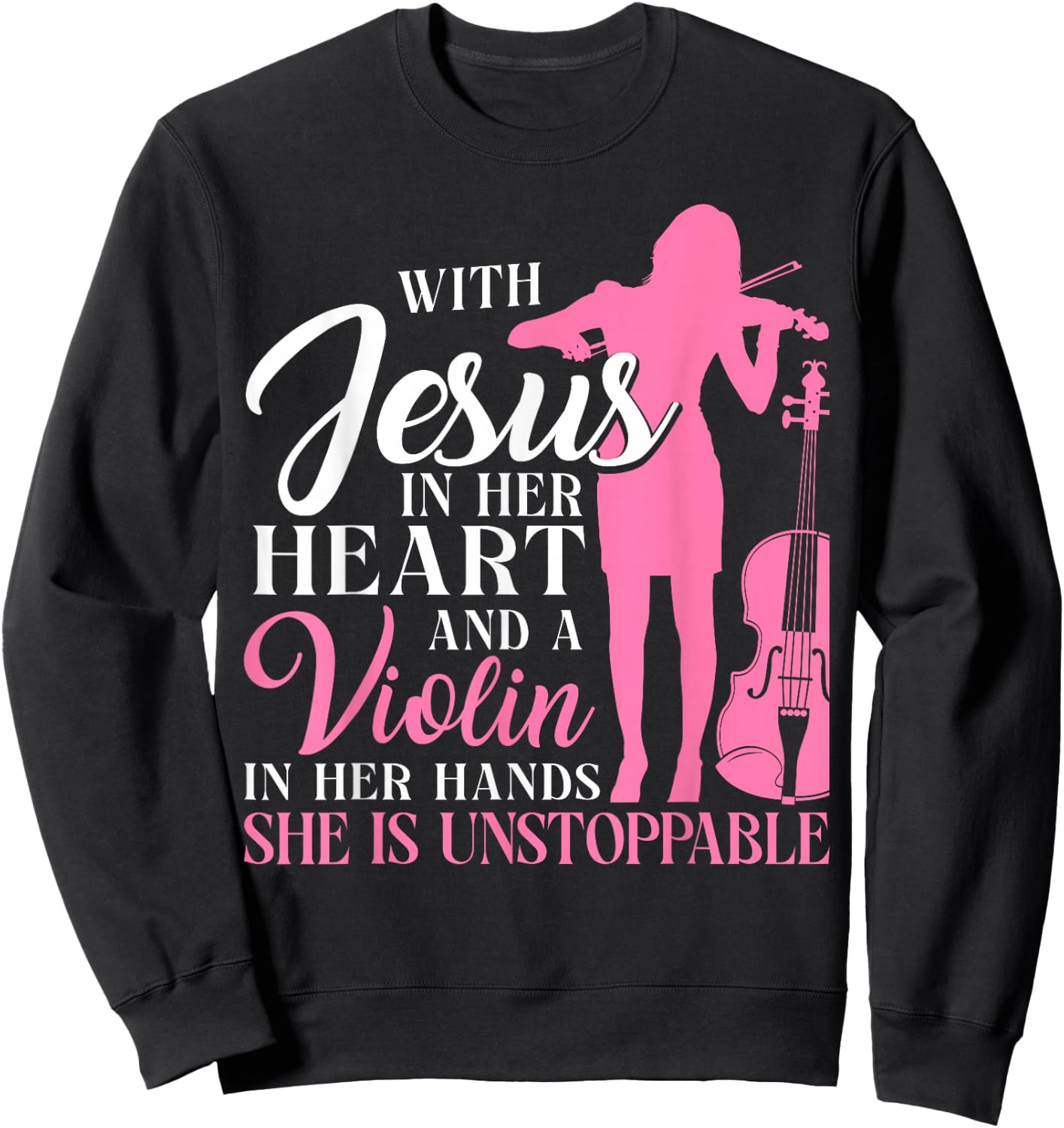 Violin Violinist Jesus Faith Christian With Jesus In Her Sweatshirt - Sweatshirt | Black