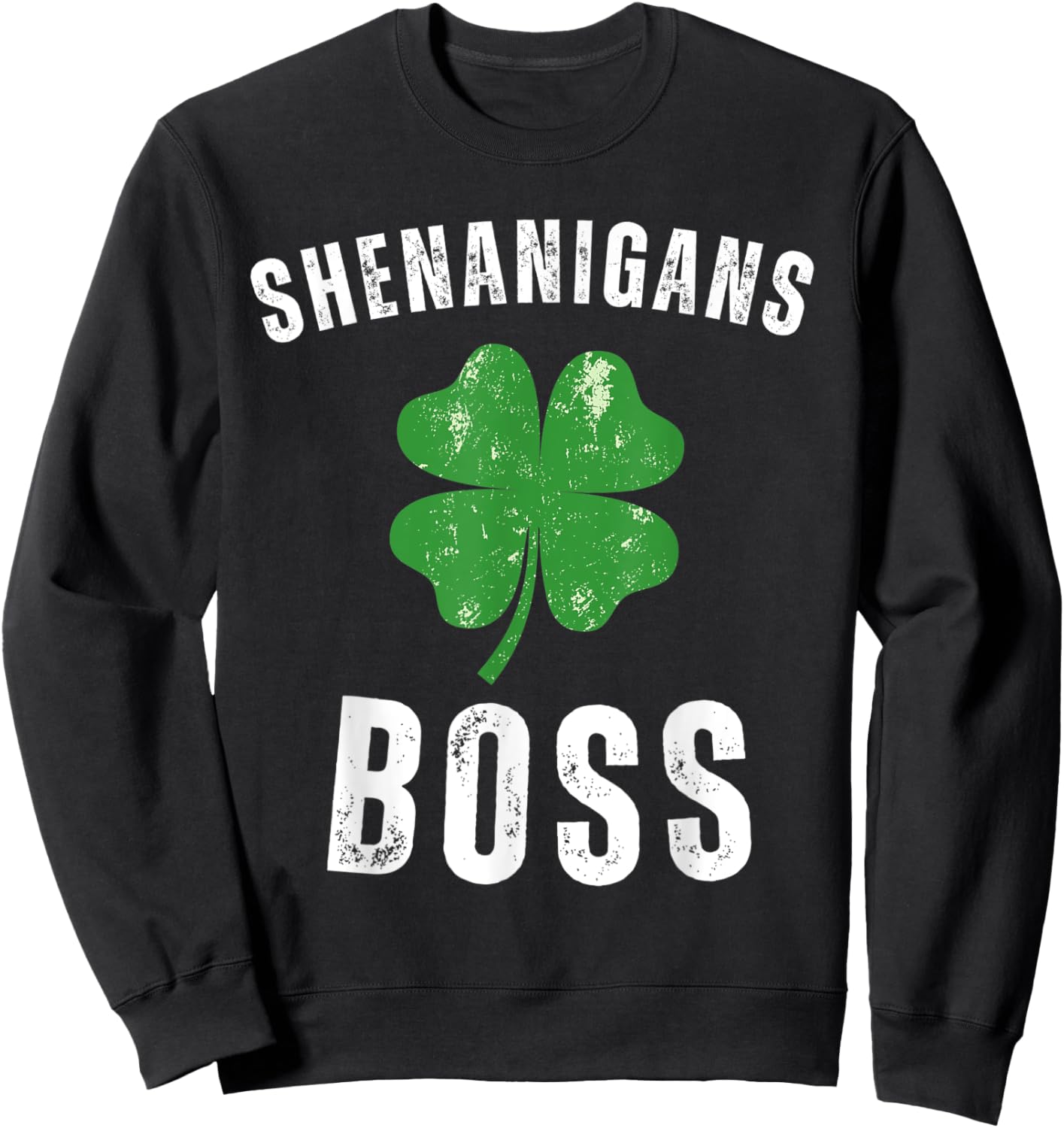 Shenanigans Boss Funny St Patricks Day Shamrock Sweatshirt - Sweatshirt | Black