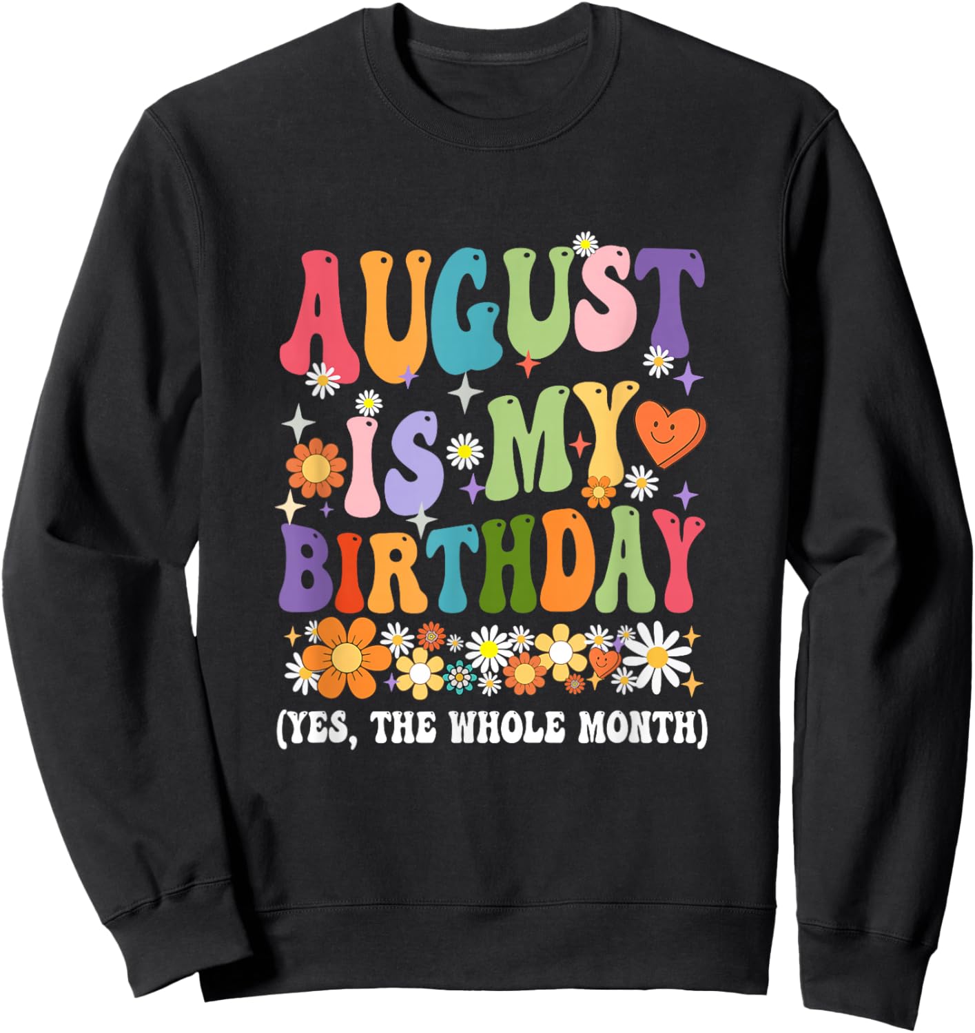 August Is My Birthday Yes The Whole Month Birthday Groovy Sweatshirt - Sweatshirt | Black