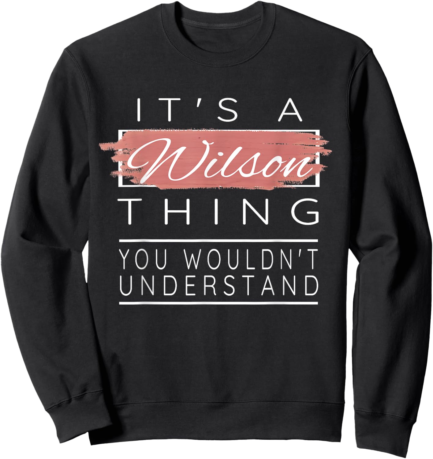 It's a Wilson Thing Shirt You Wouldn't Understand Sweatshirt - Sweatshirt | Black