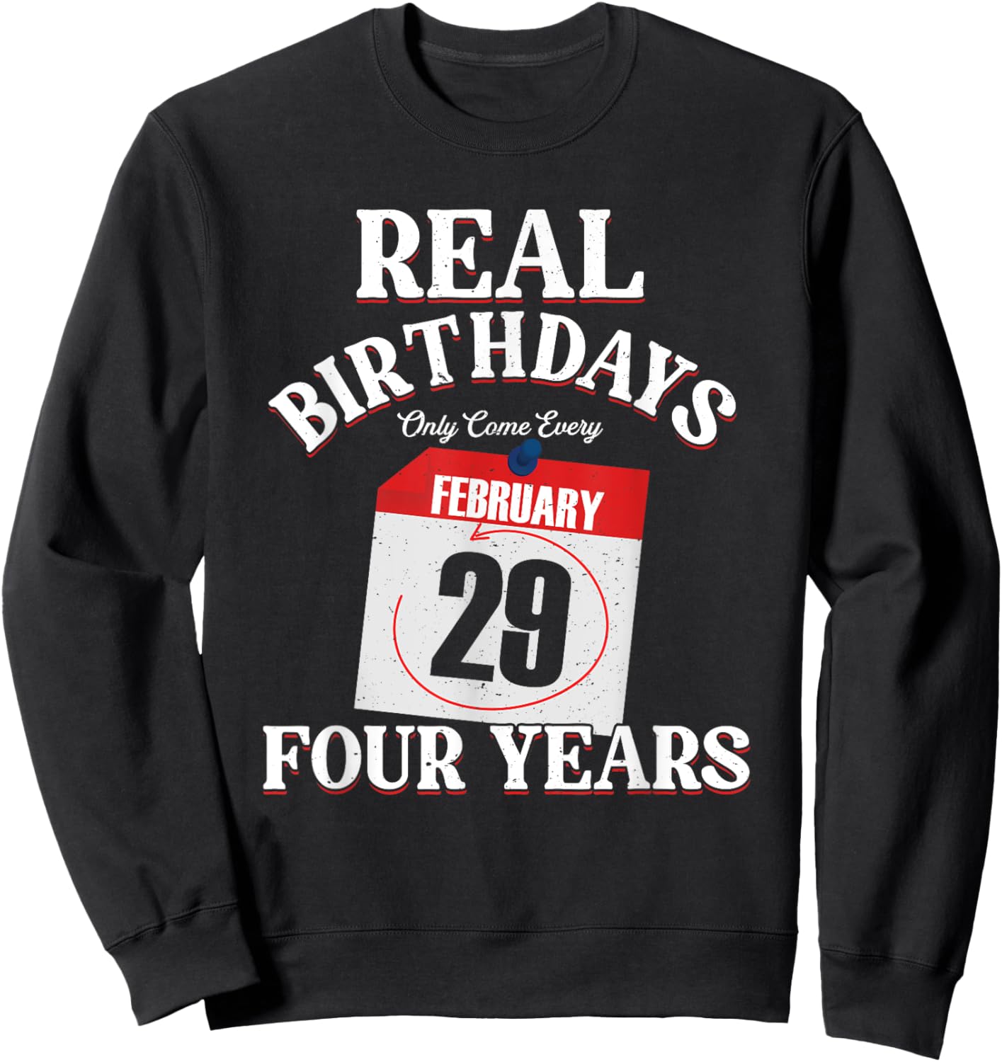 Real Birthday Come Every Four Years | Leapling Leap Year Sweatshirt - Sweatshirt | Black