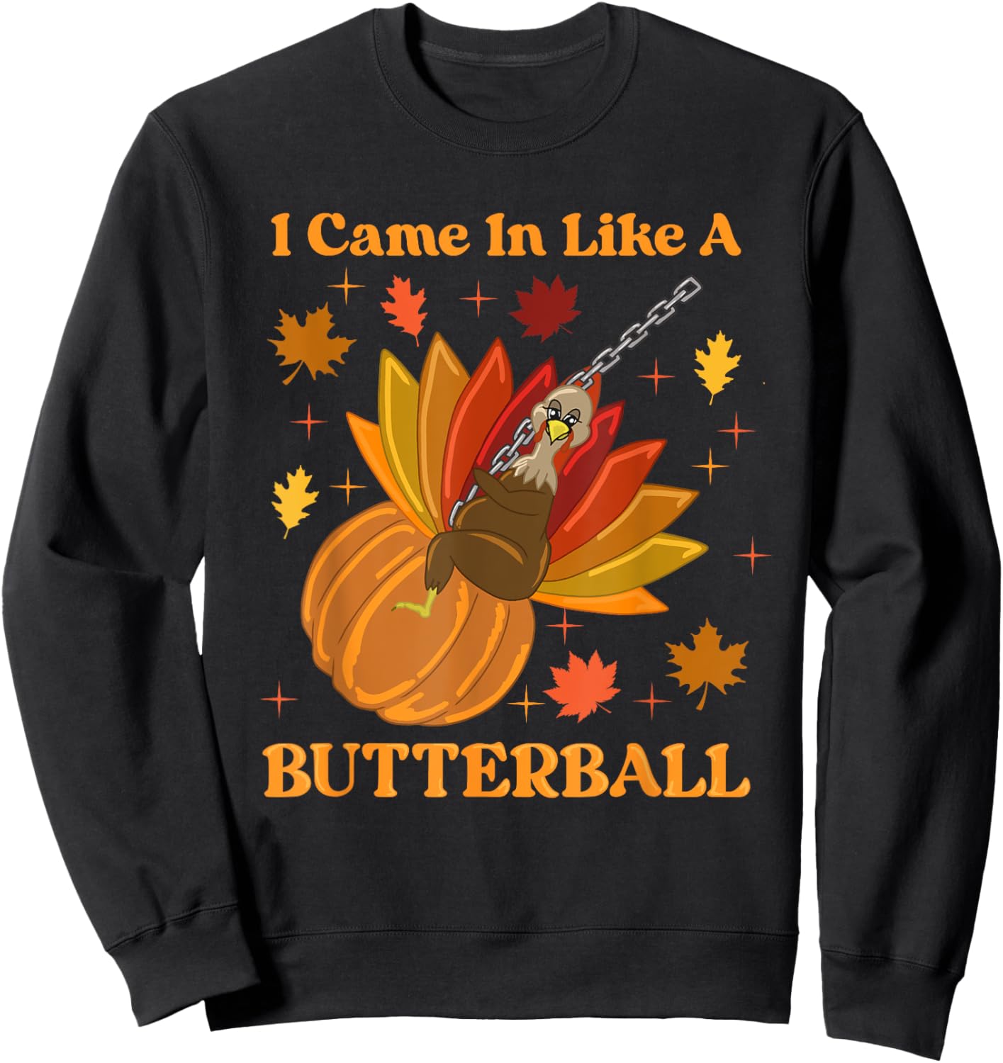 I Came in Like a Butterball Sweatshirt - Sweatshirt | Black
