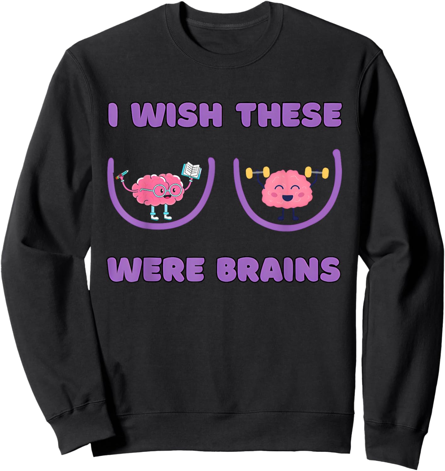 I Wish These Were Brains Funny Design Sweatshirt - Sweatshirt | Black