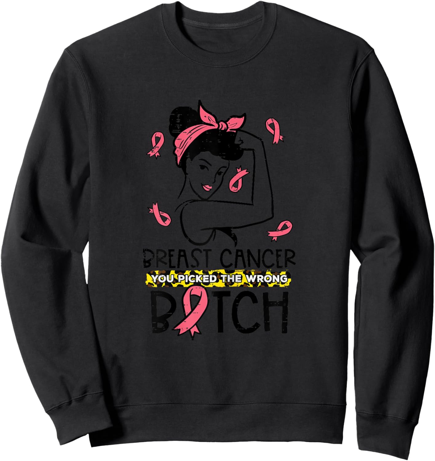 Breast Cancer You Picked Wrong B Unbreakable Awareness Women Sweatshirt - Sweatshirt | Black