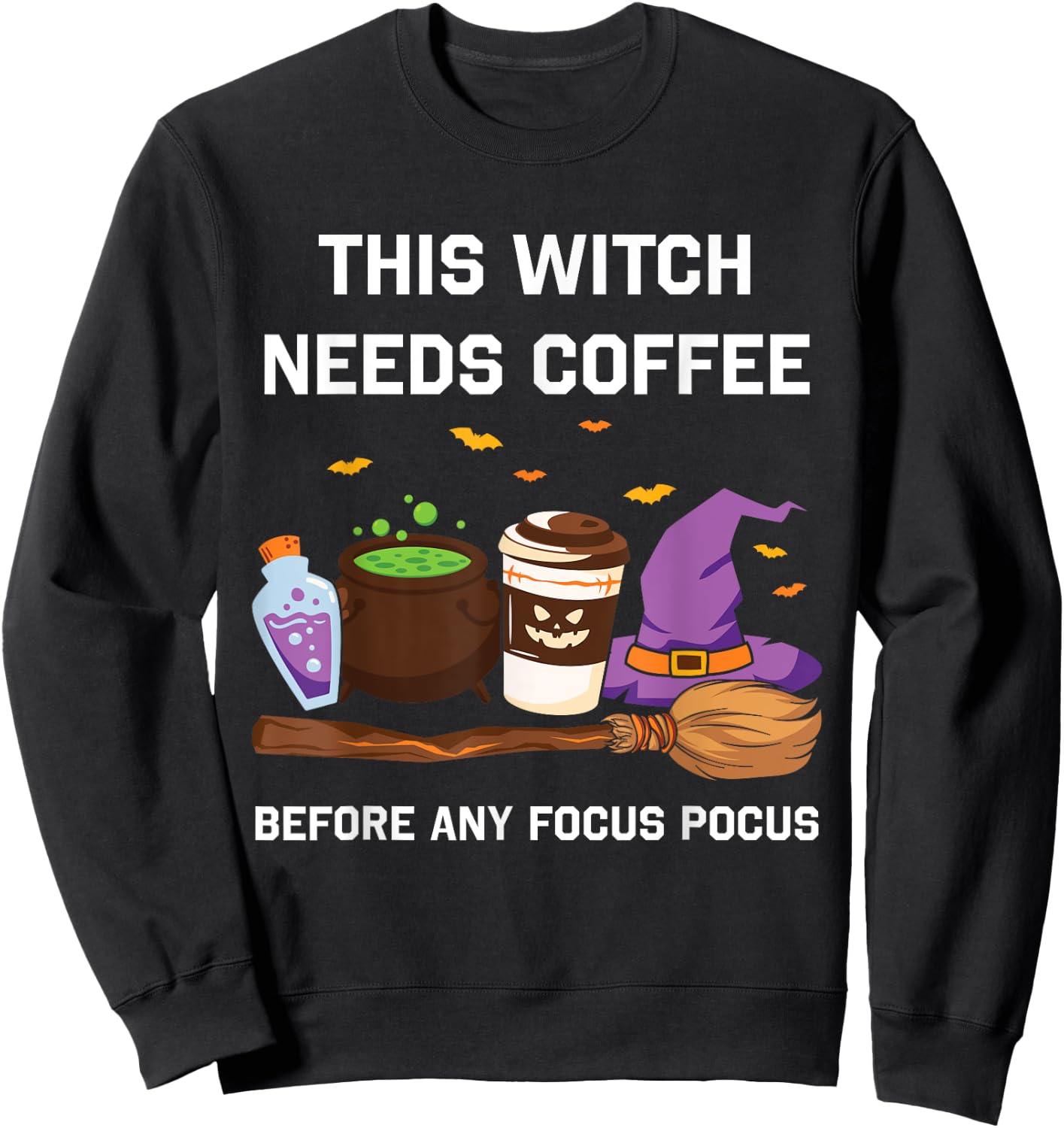 This Witch Needs Coffee Before Any Focus Pocus Sweatshirt - Sweatshirt | Black