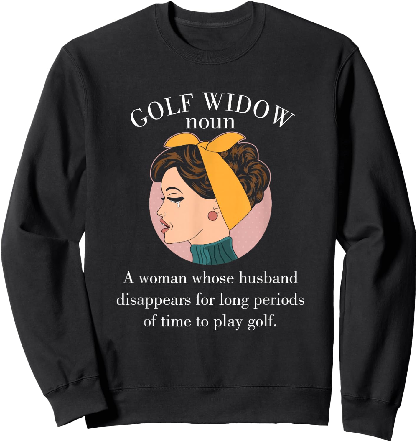 Golf Widow Wife Definition Wife Golfer Joke Word Gift Sweatshirt - Sweatshirt | Black