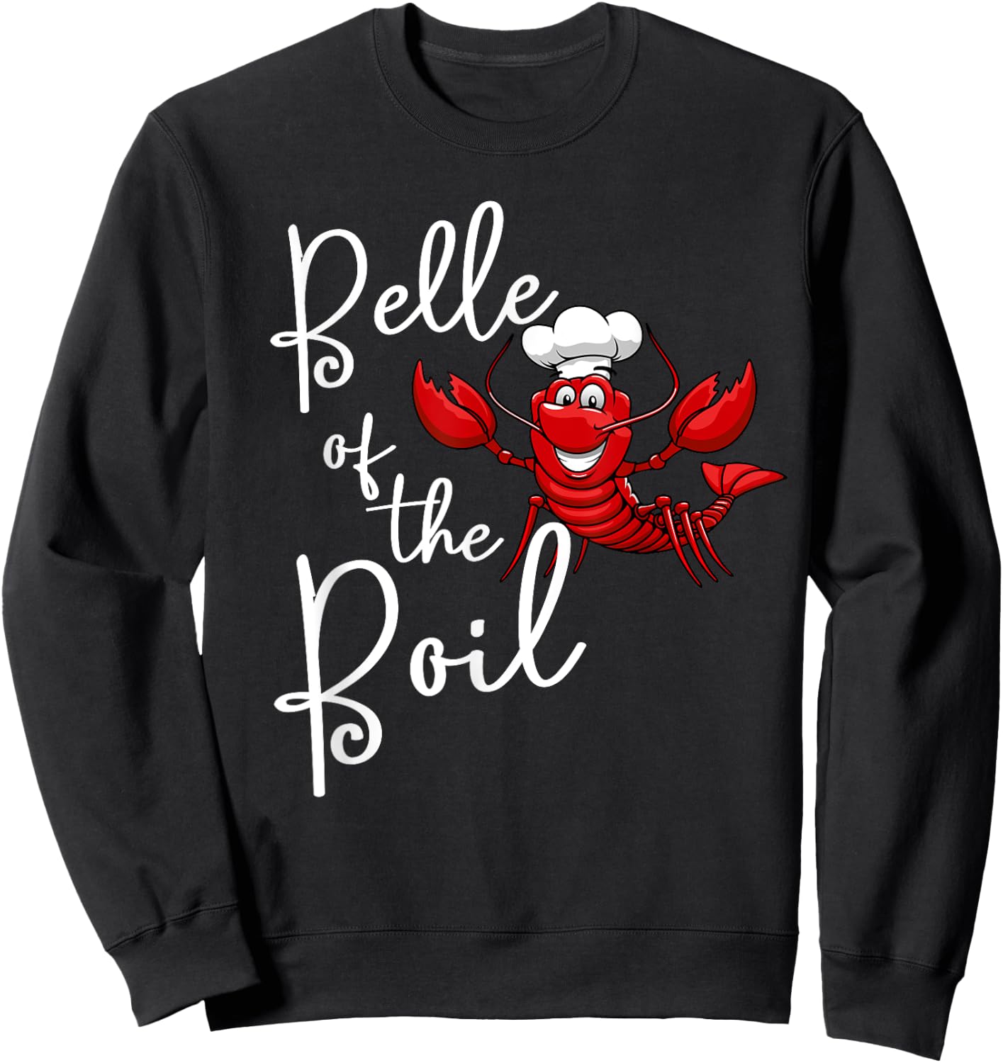 Belle of The Boil Seafood Boil Party Crawfish Lobster Sweatshirt - Sweatshirt | Black