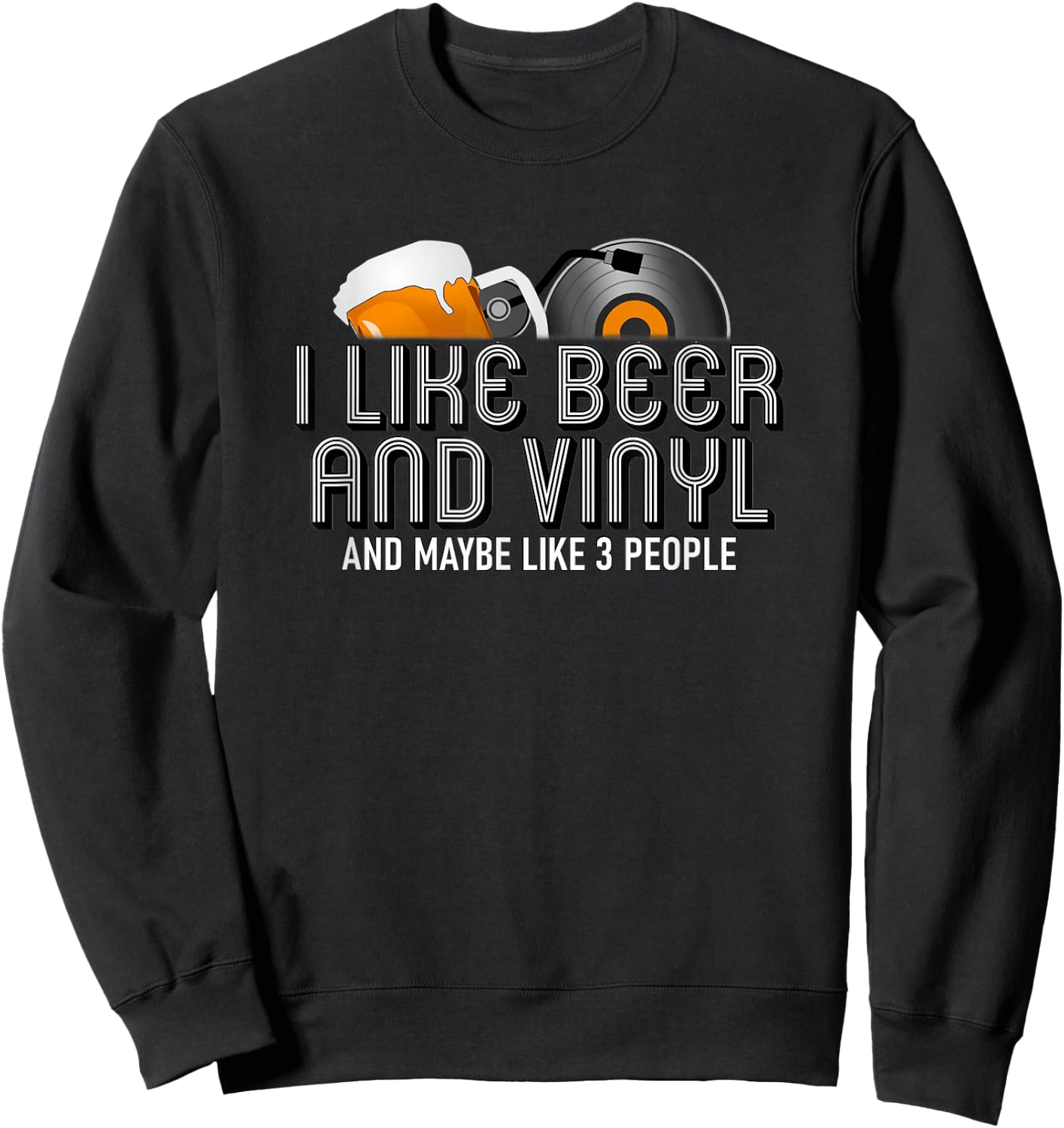 I Like Beer & Vinyl Shirt. Funny Vinyl Record Music Gift Sweatshirt - Sweatshirt | Black