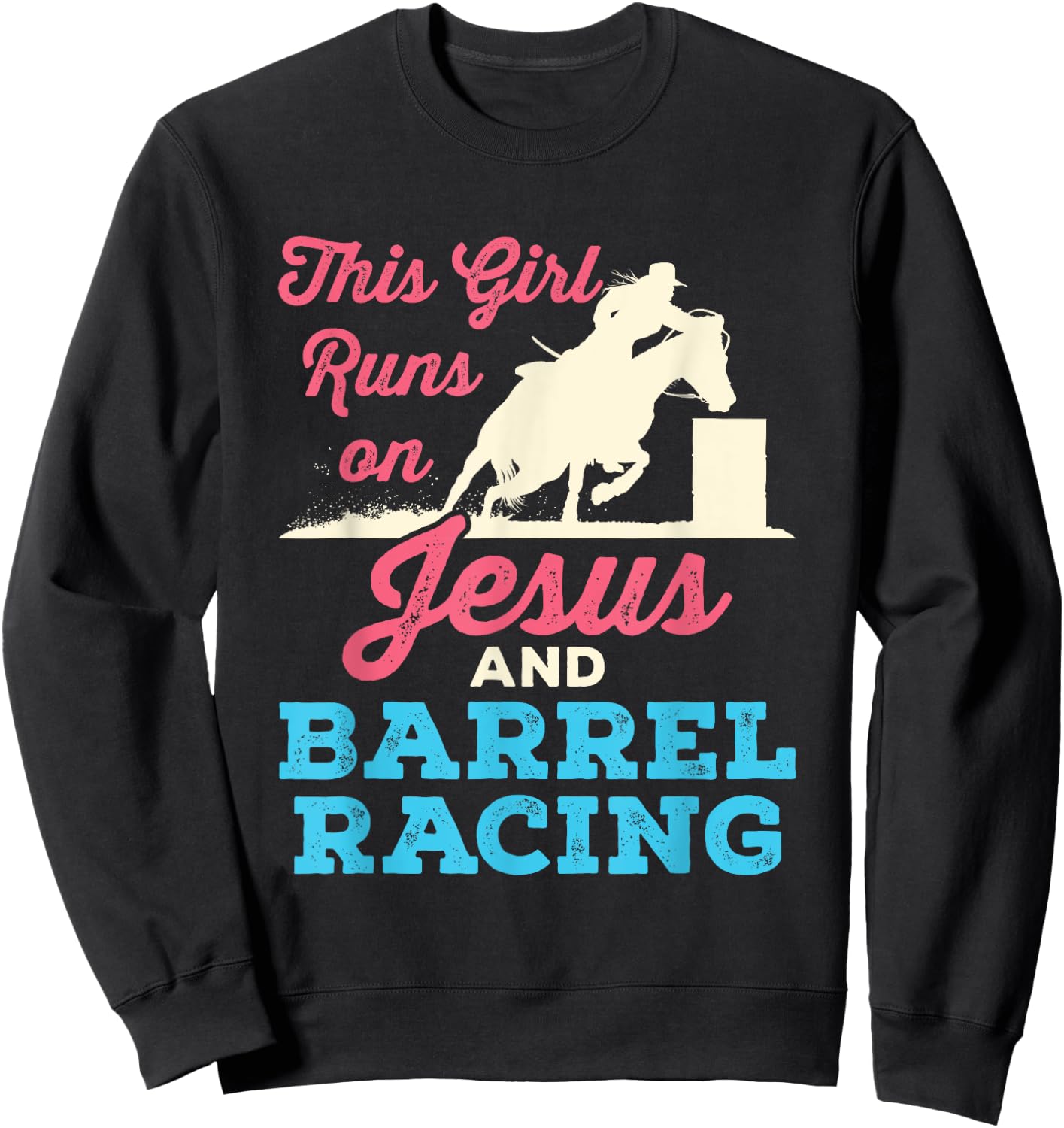 This Girl Runs On Jesus and Barrel Racing Horse Sweatshirt - Sweatshirt | Black