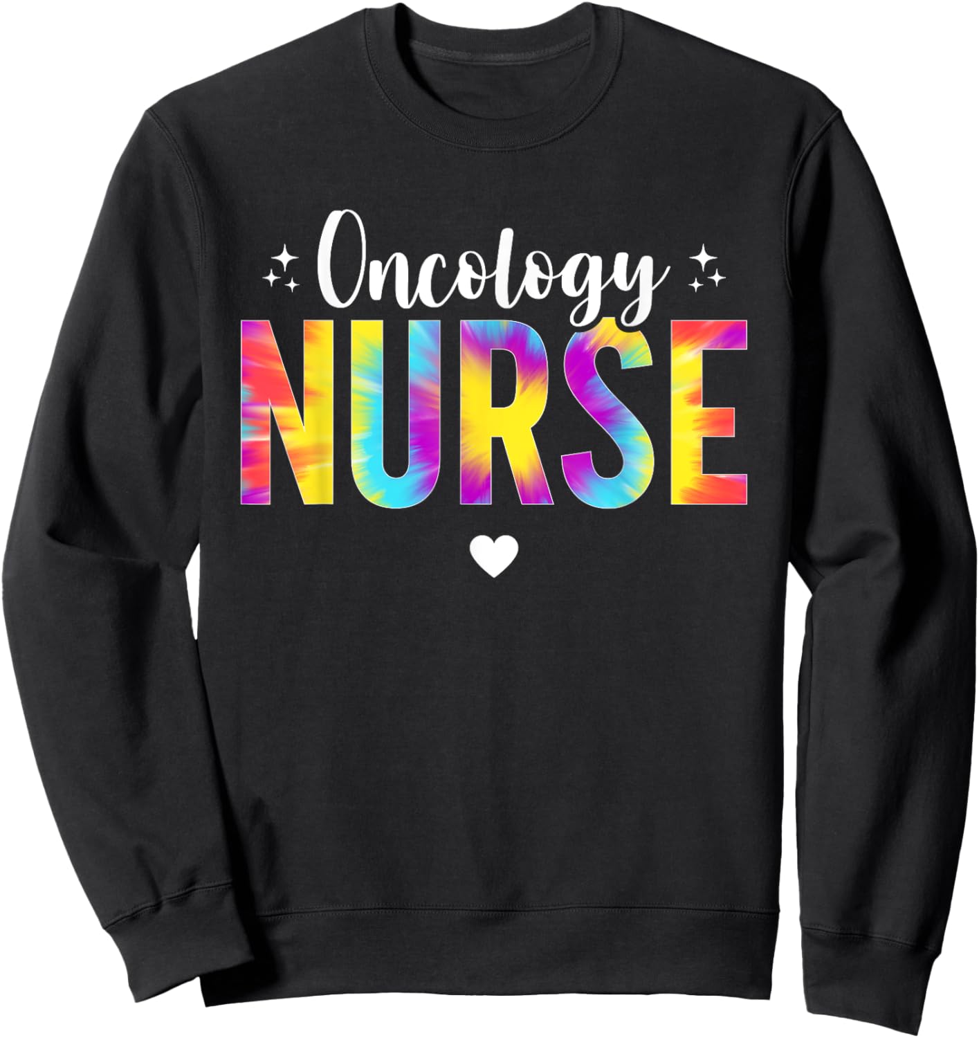 Tie Dye Nurse Oncology Nurse Oncology Nursing Cancer Nurse Sweatshirt - Sweatshirt | Black
