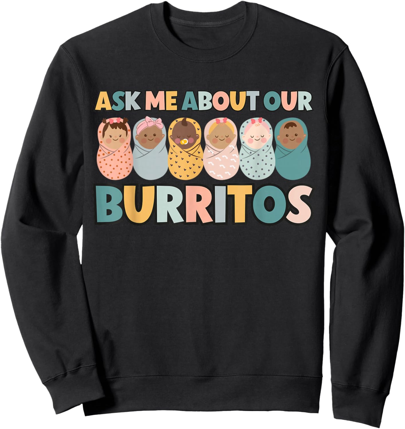 Ask Me About Our Burritos Cute NICU Nurse Postpartum Nurse Sweatshirt - Sweatshirt | Black