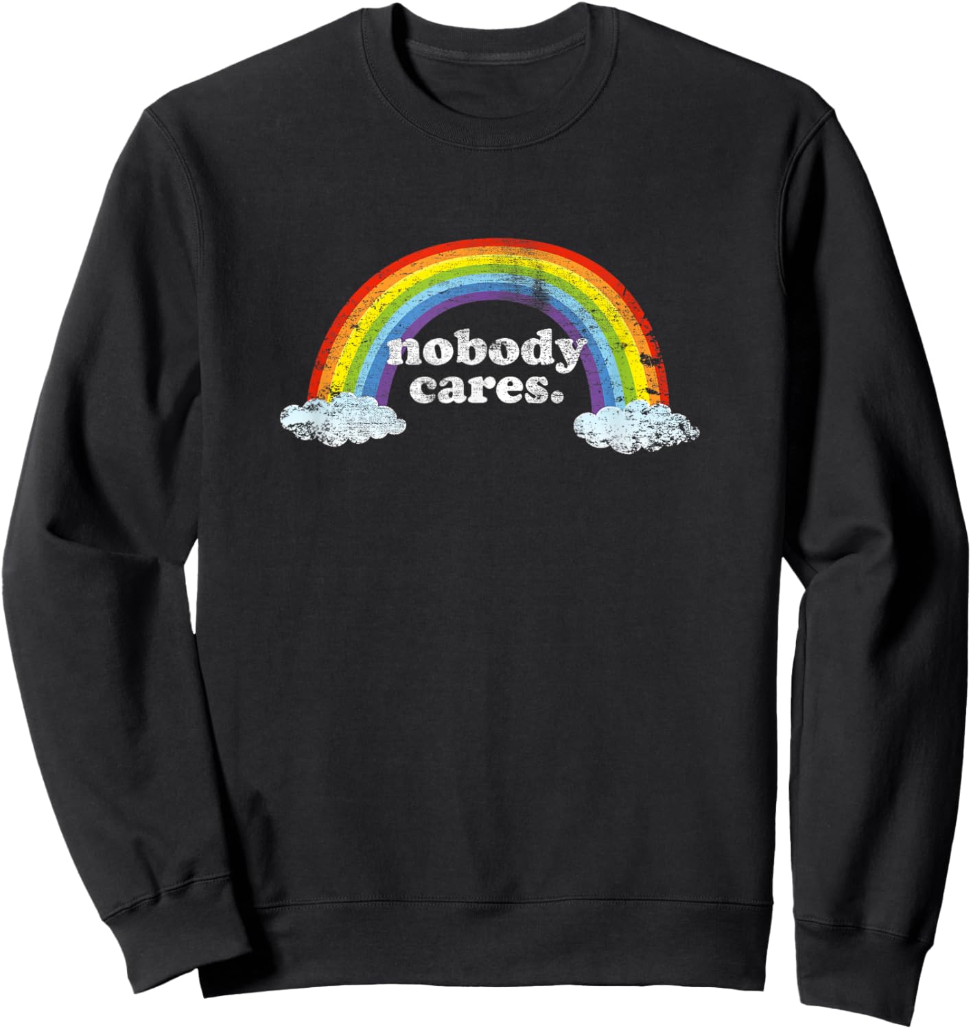 Nobody Cares Rainbow Funny & Trendy Meme Design Sweatshirt - Sweatshirt | Black