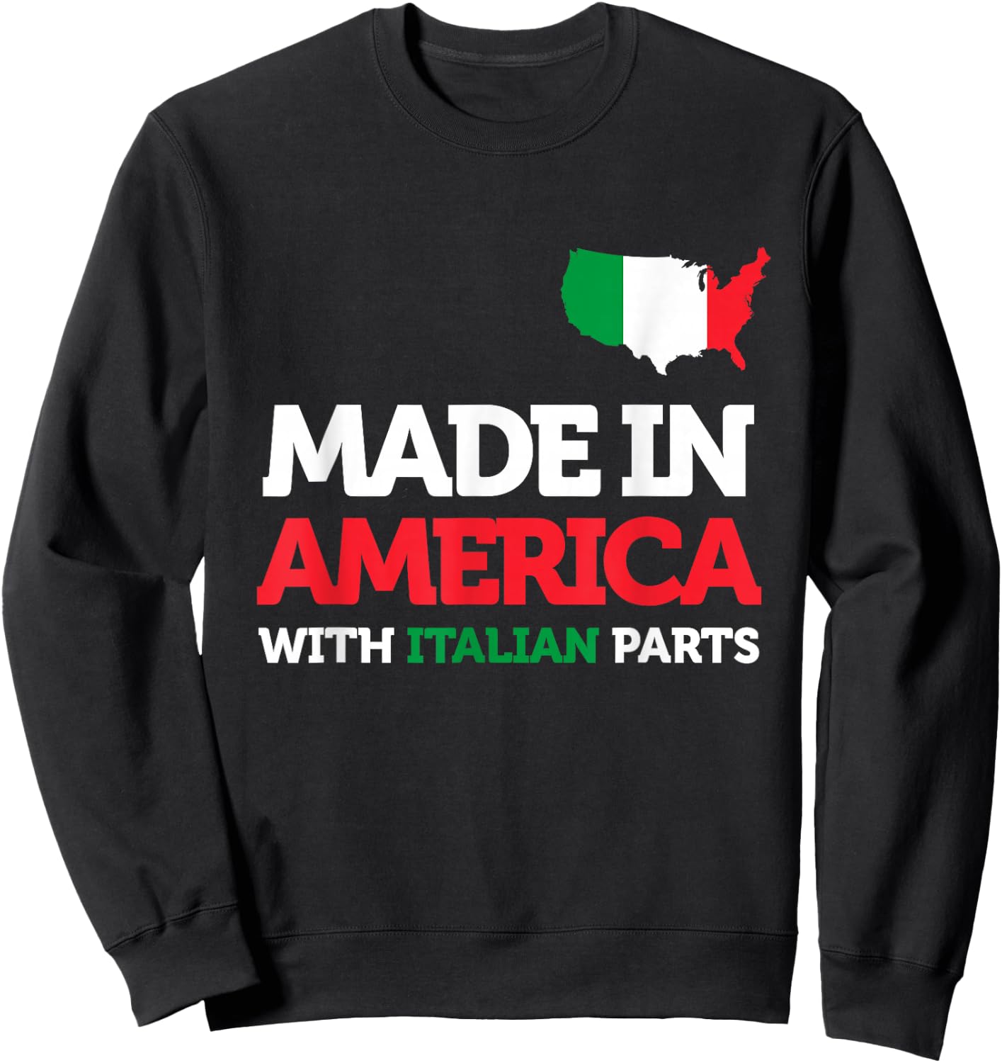 Made in America with Italian Parts Italy Pride Gift Funny Sweatshirt - Sweatshirt | Black