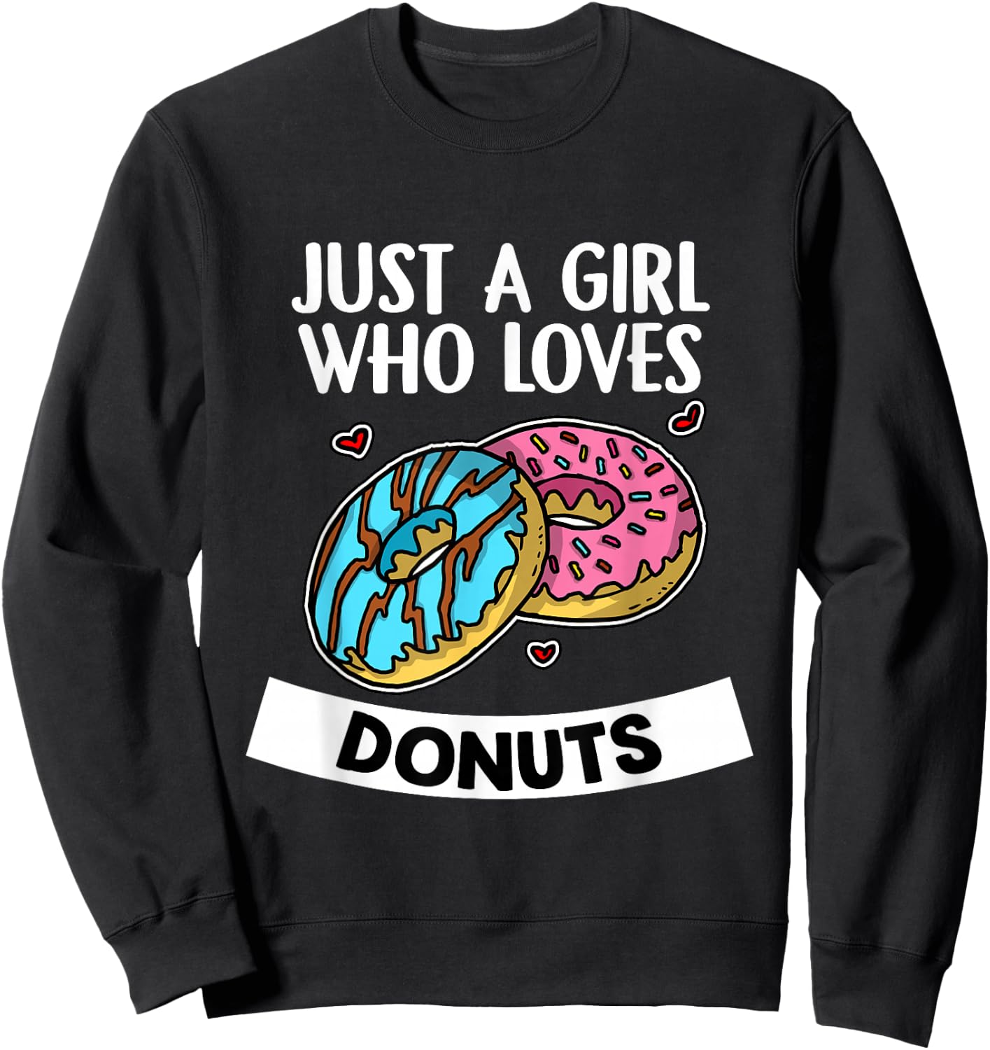 Just A Girl Who Loves Donuts Funny Donut Sweatshirt - Sweatshirt | Black