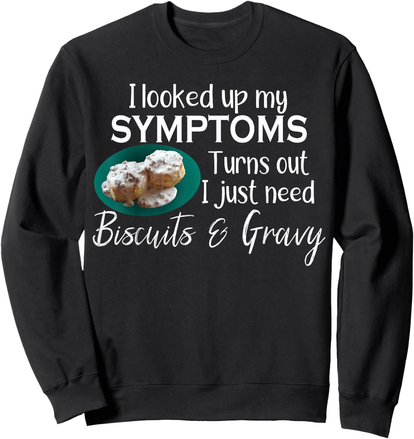 I Need Biscuits and Gravy Sweatshirt - Sweatshirt | Black
