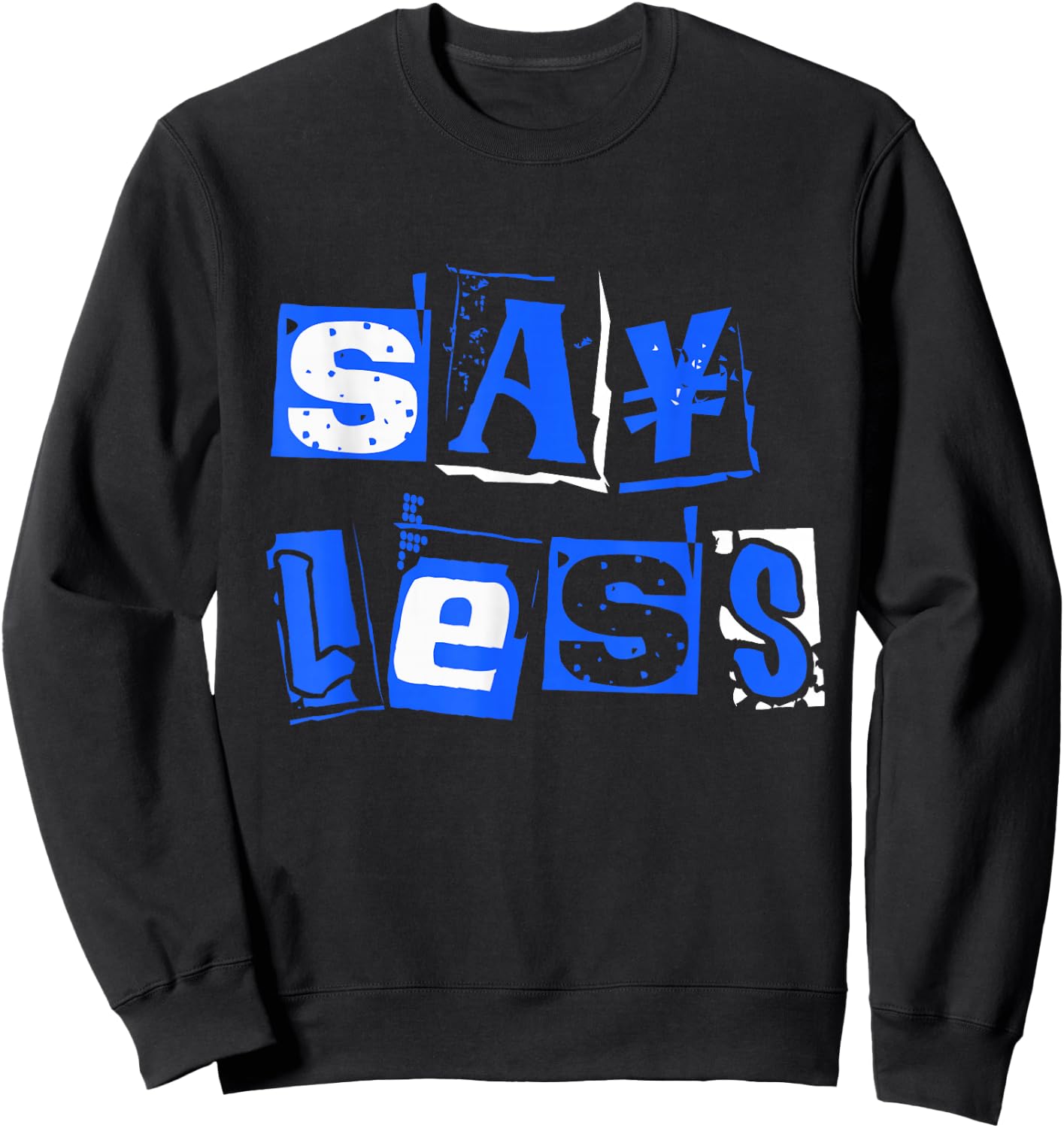Blue Say Less Royal Blue Graphic Sweatshirt - Sweatshirt | Black