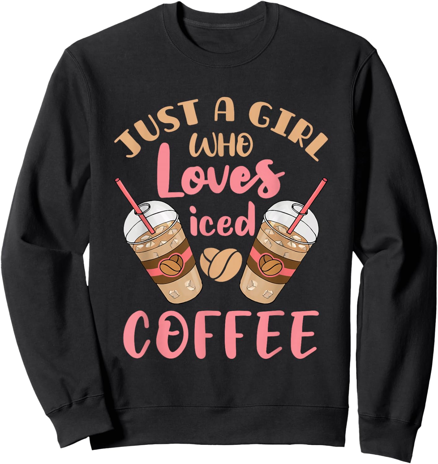 Just a Girl Who Loves Iced Coffee Cold Brew Cute Quote Sweatshirt - Sweatshirt | Black