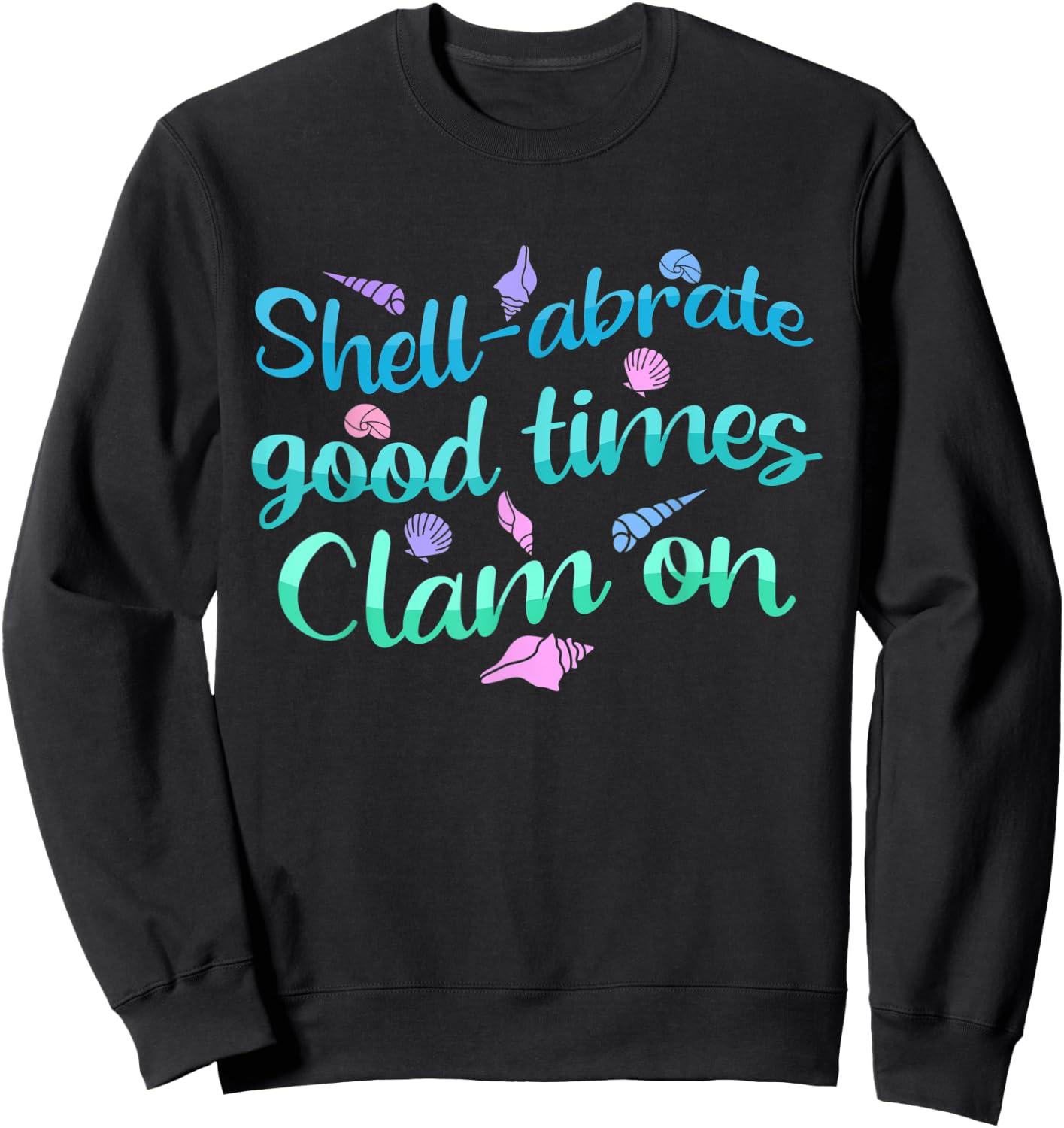 Shell-abrate Good Times - Seashell Collector Shelling Sweatshirt - Sweatshirt | Black