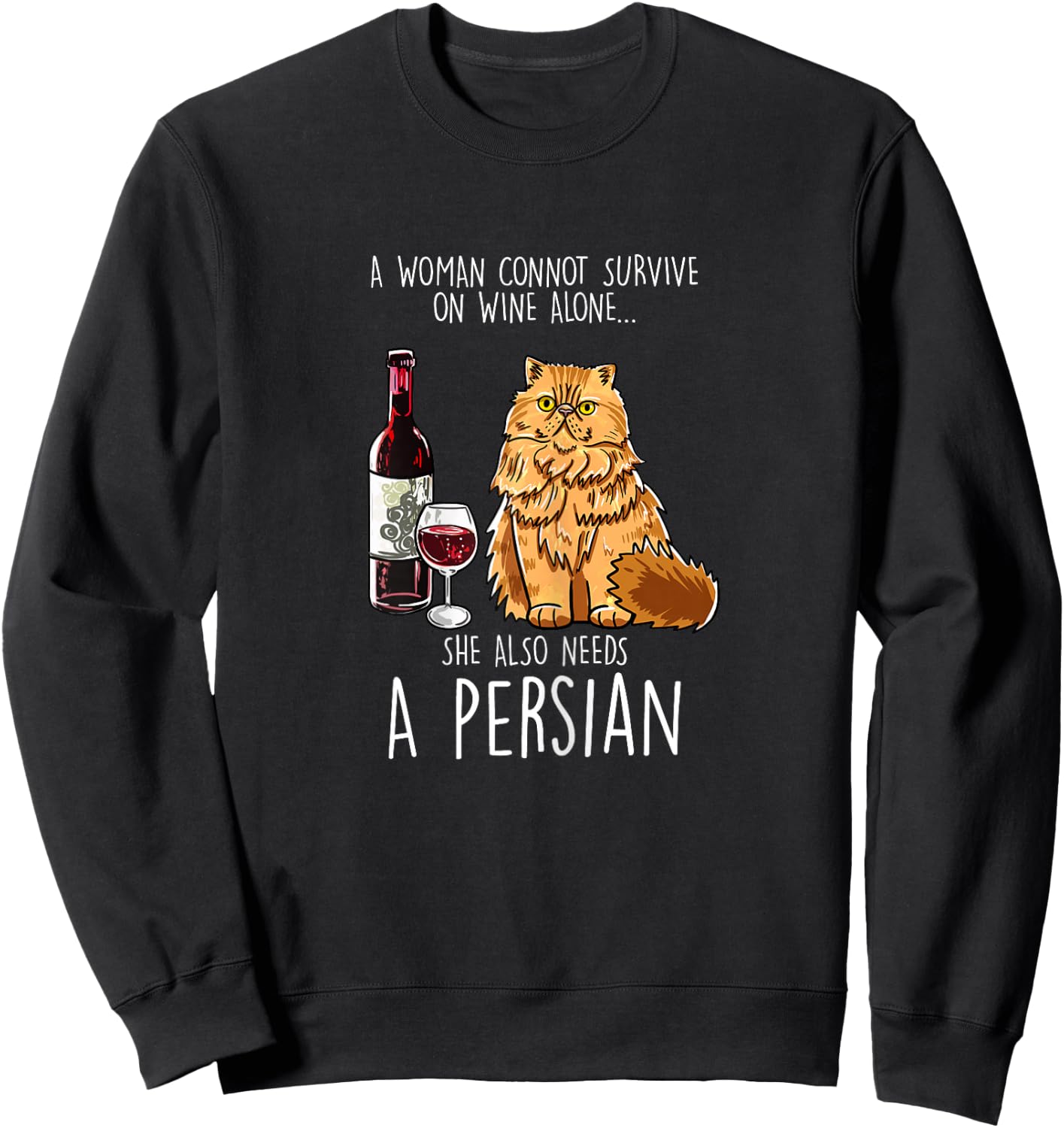 She Also Needs Persian Woman Wine Cat Feline Cat Lover Gift Sweatshirt - Sweatshirt | Black