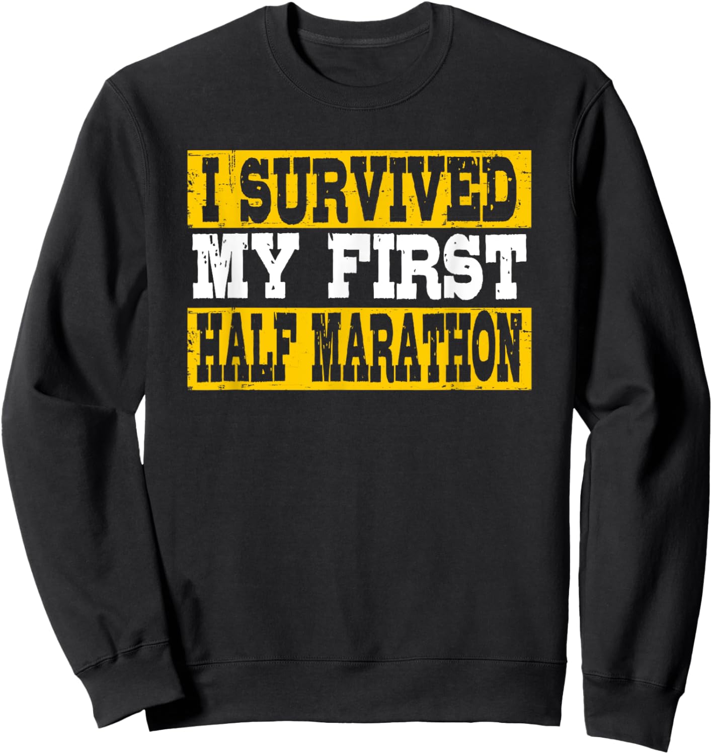 I Survived My First Half Marathon Sweatshirt - Sweatshirt | Black