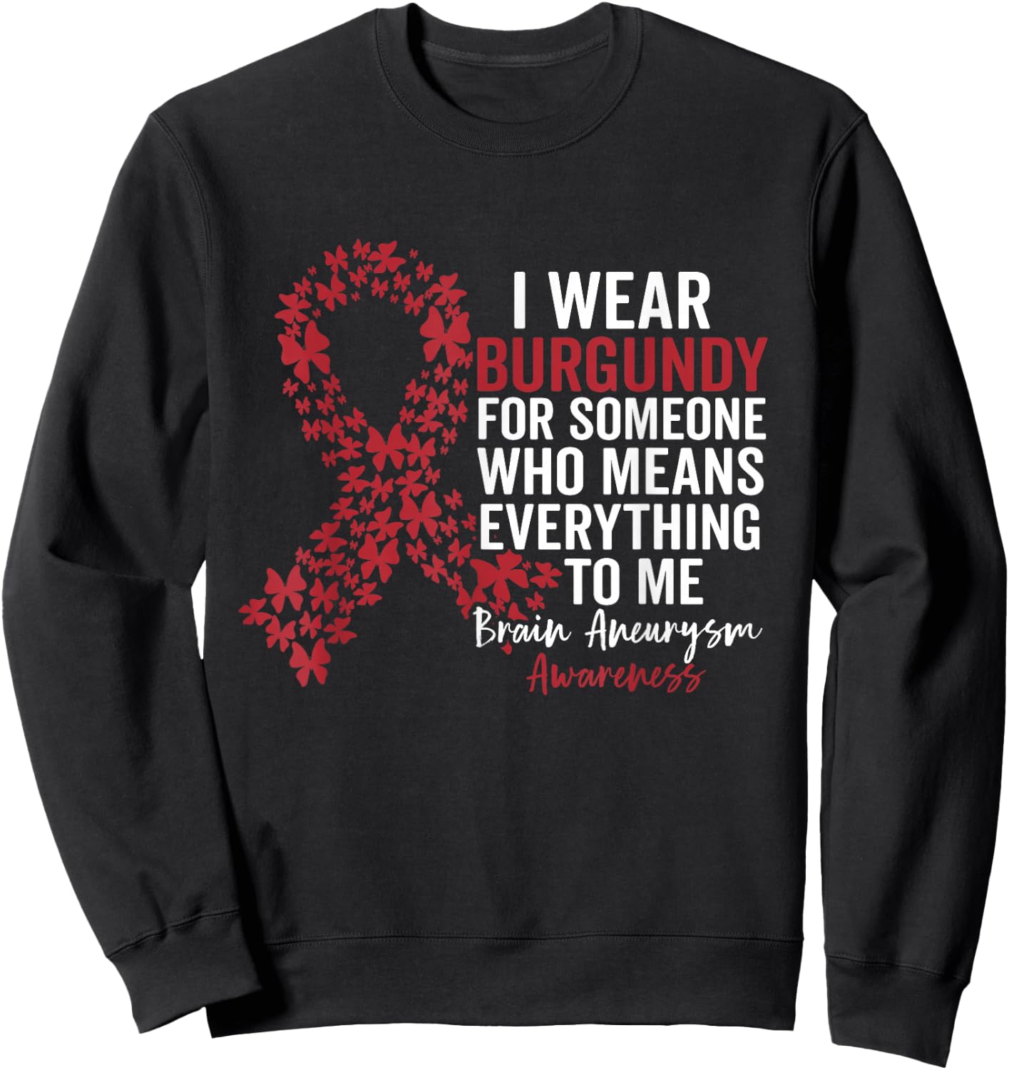 I Wear Burgundy for Brain Aneurysm Awareness Support Squad Sweatshirt - Sweatshirt | Black