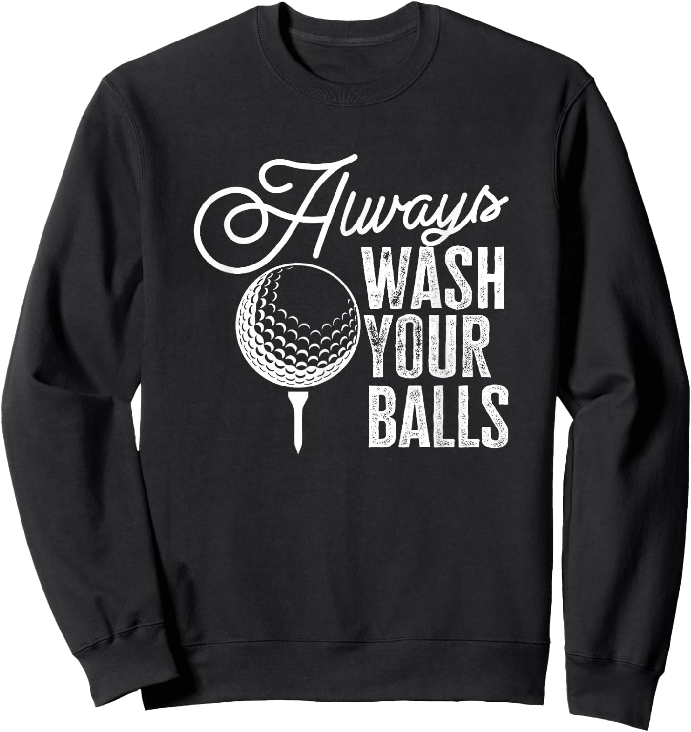 Golf Always Wash Your Balls Sweatshirt - Sweatshirt | Black