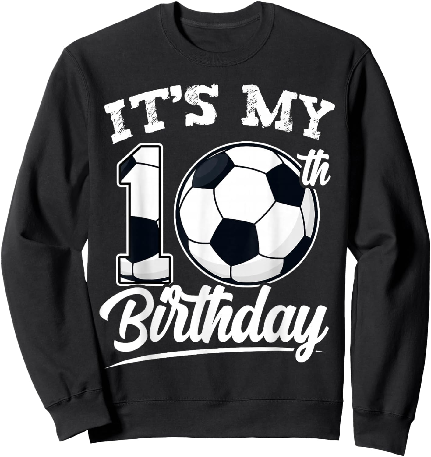 It's My 10th Birthday Soccer Player 10 Bday Party Team Sweatshirt - Sweatshirt | Black